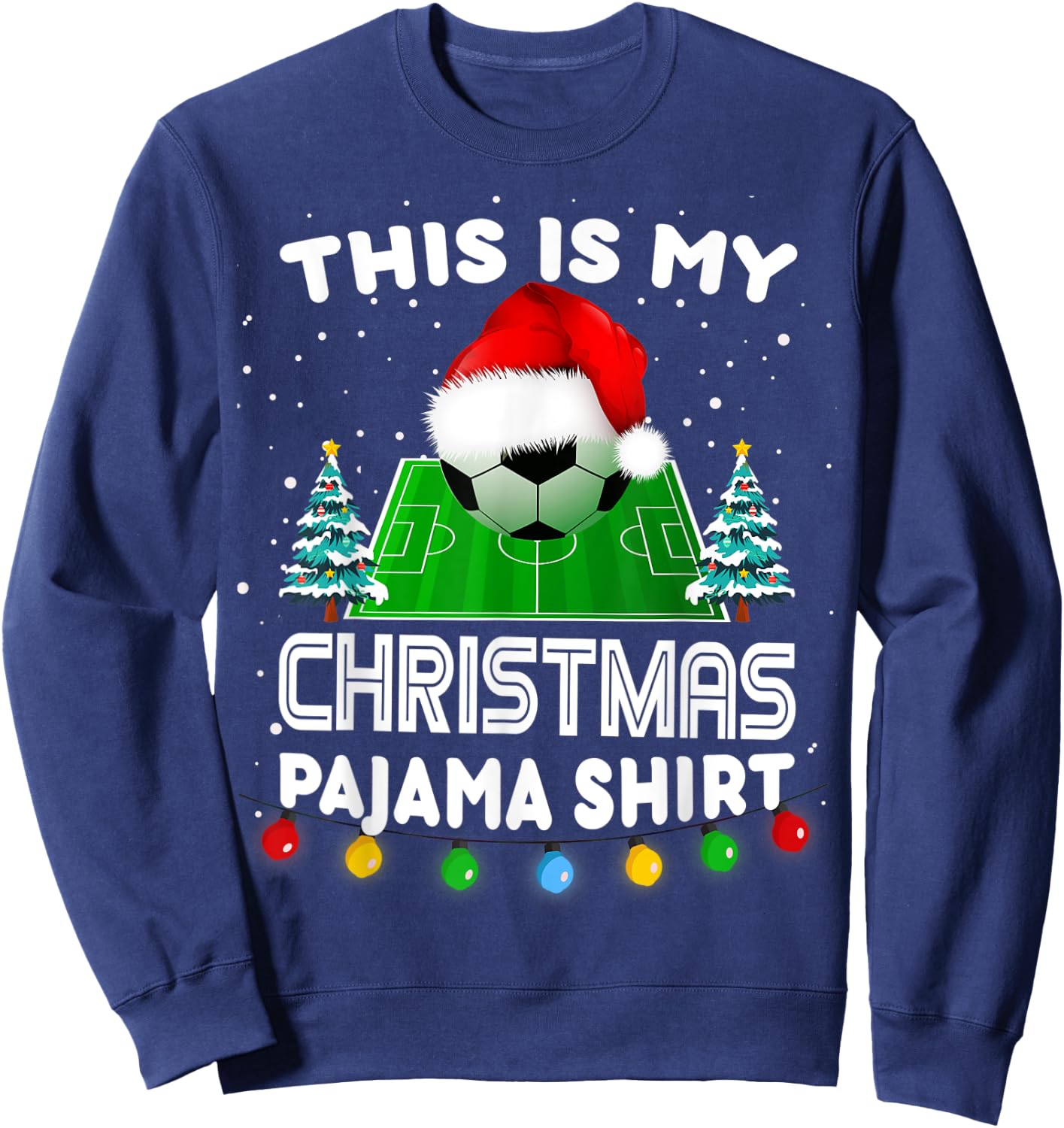 This is my Christmas Pajama shirts soccer Santa boys men Sweatshirt - Sweatshirt | Navy