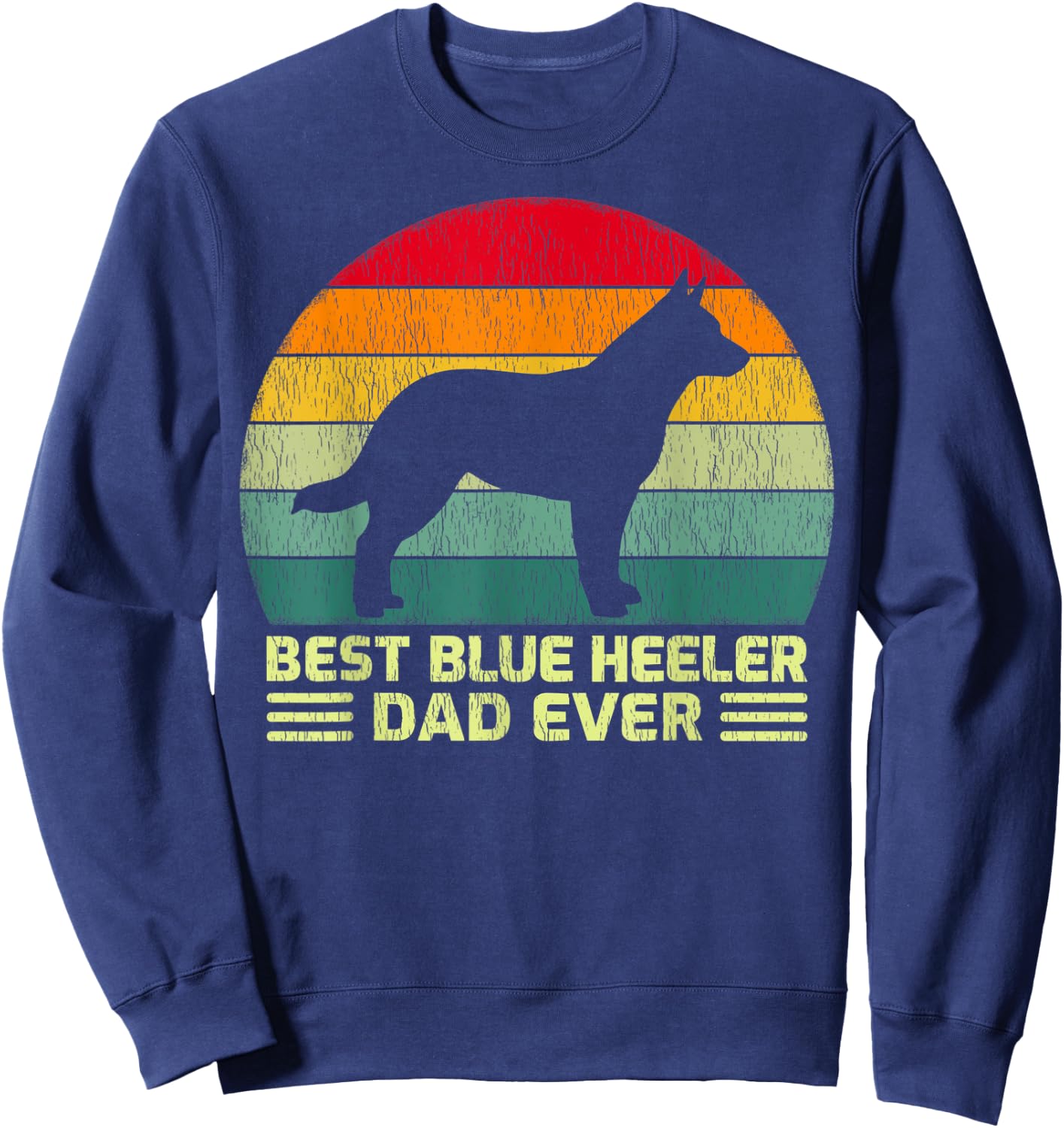 Funny Vintage Best Blue Heeler Dad Ever Father's Day Sweatshirt - Sweatshirt | Navy