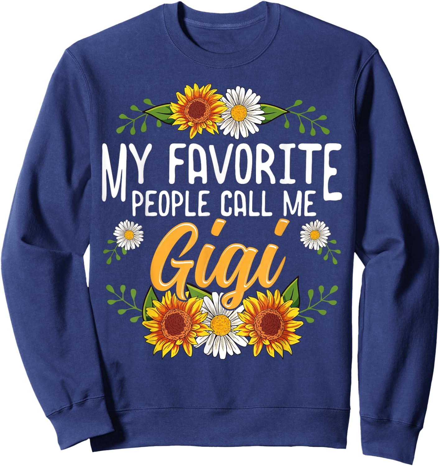 My Favorite People Call Me Gigi Shirt Mothers Day Gifts Sweatshirt - Sweatshirt | Navy