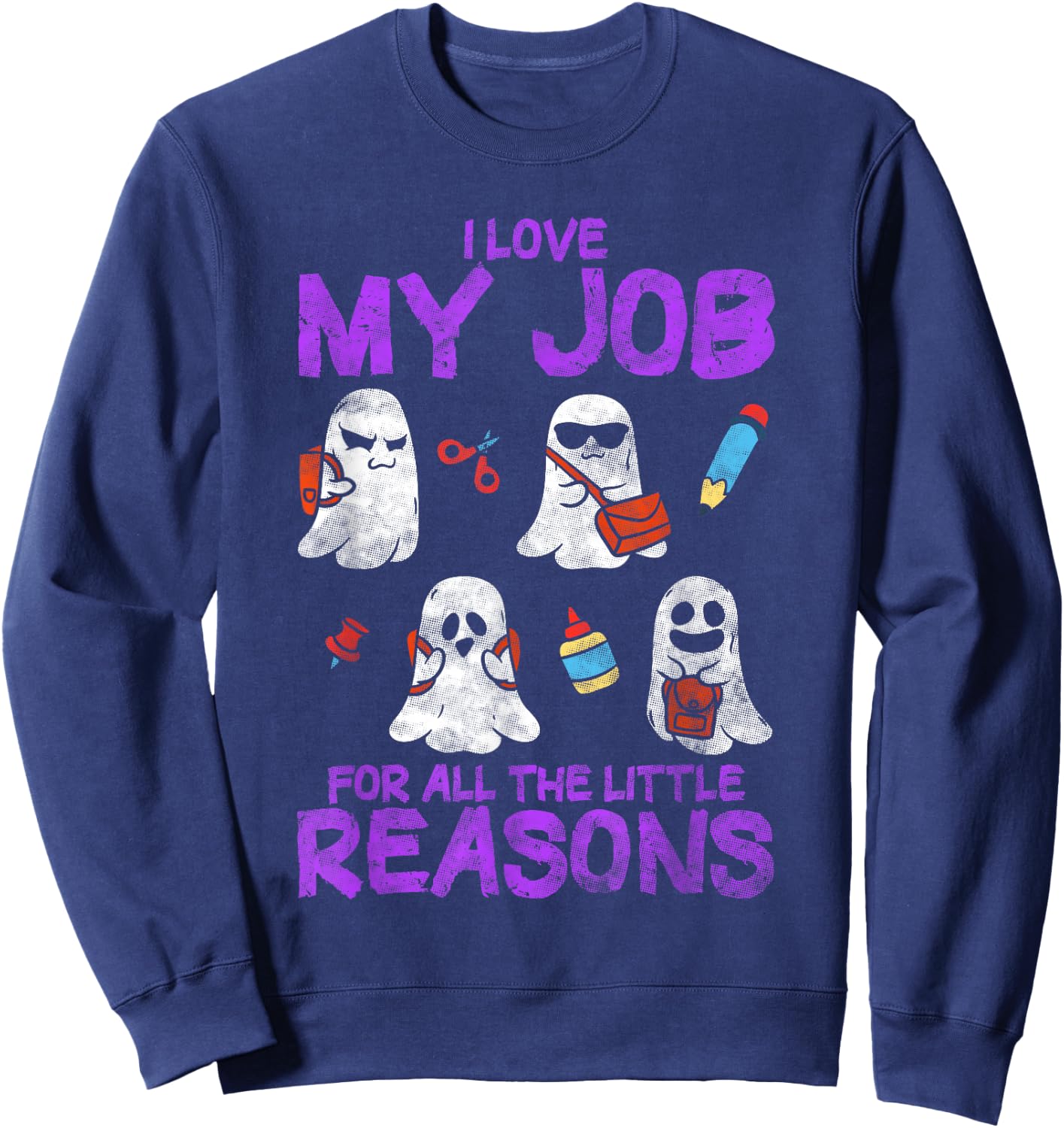 I Love My Job For All The Little Reasons - Teacher Sweatshirt - Sweatshirt | Navy