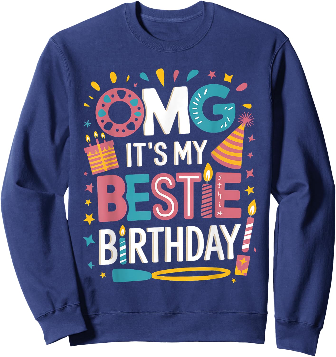 OMG It's My Bestie Birthday Funny Party Colorful Celebration Sweatshirt - Sweatshirt | Navy