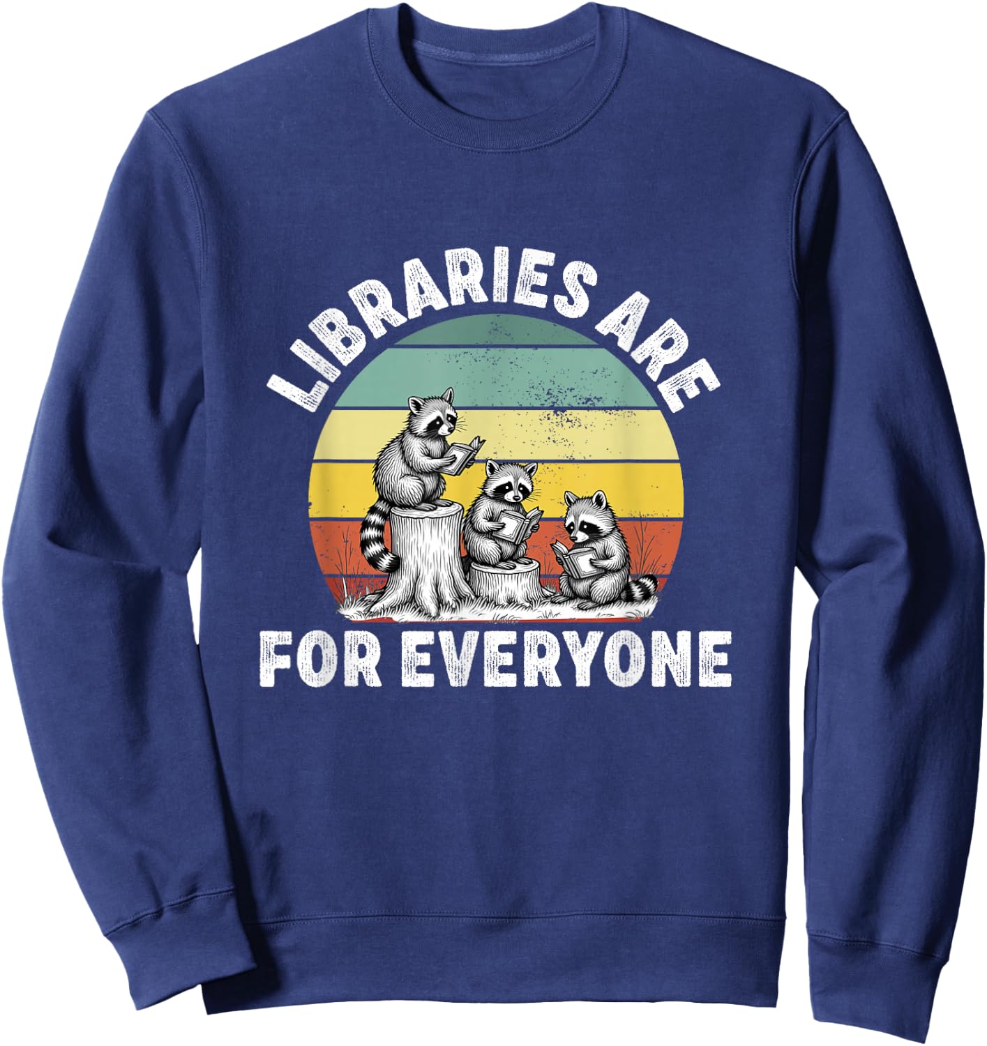 libraries are for everyone Read Banned Book Librarian Reader Sweatshirt - Sweatshirt | Navy