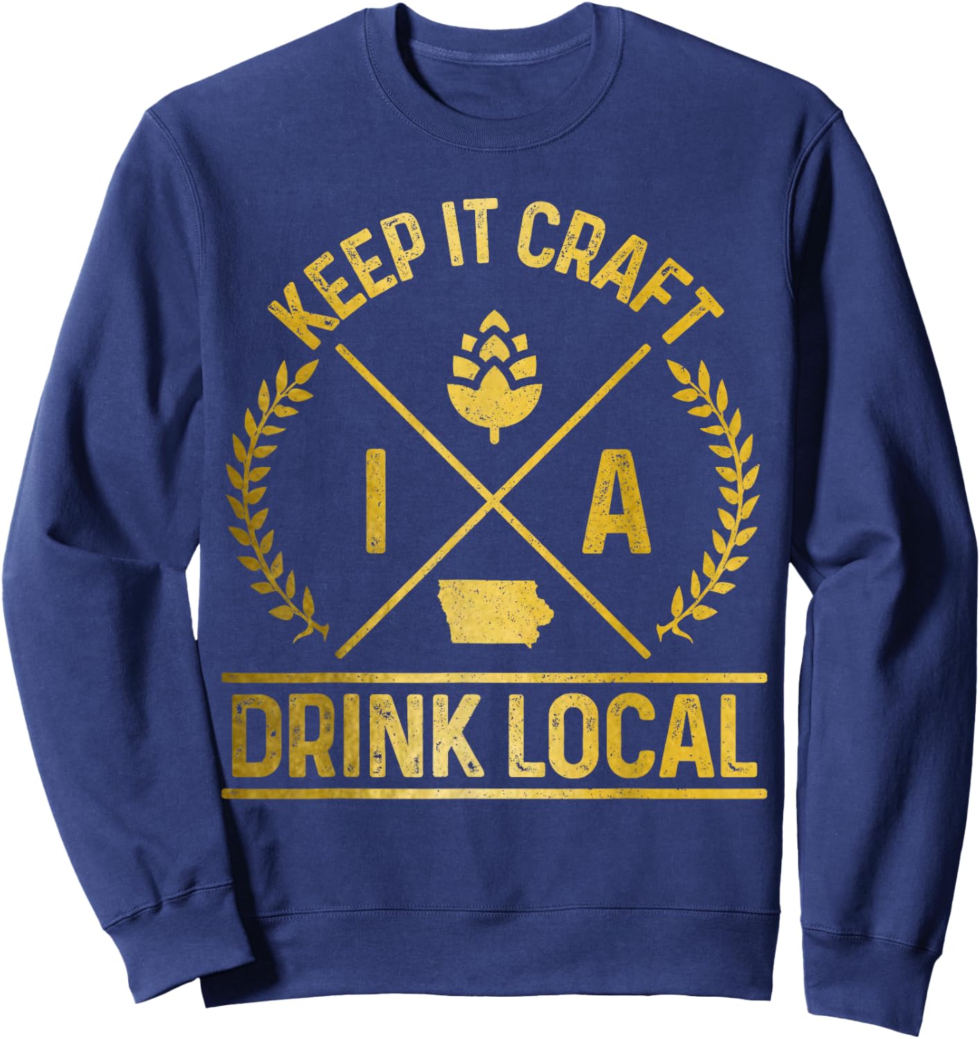 Iowa Drink Local IN Brewery Brewmaster Craft Beer Brewer Sweatshirt - Sweatshirt | Navy