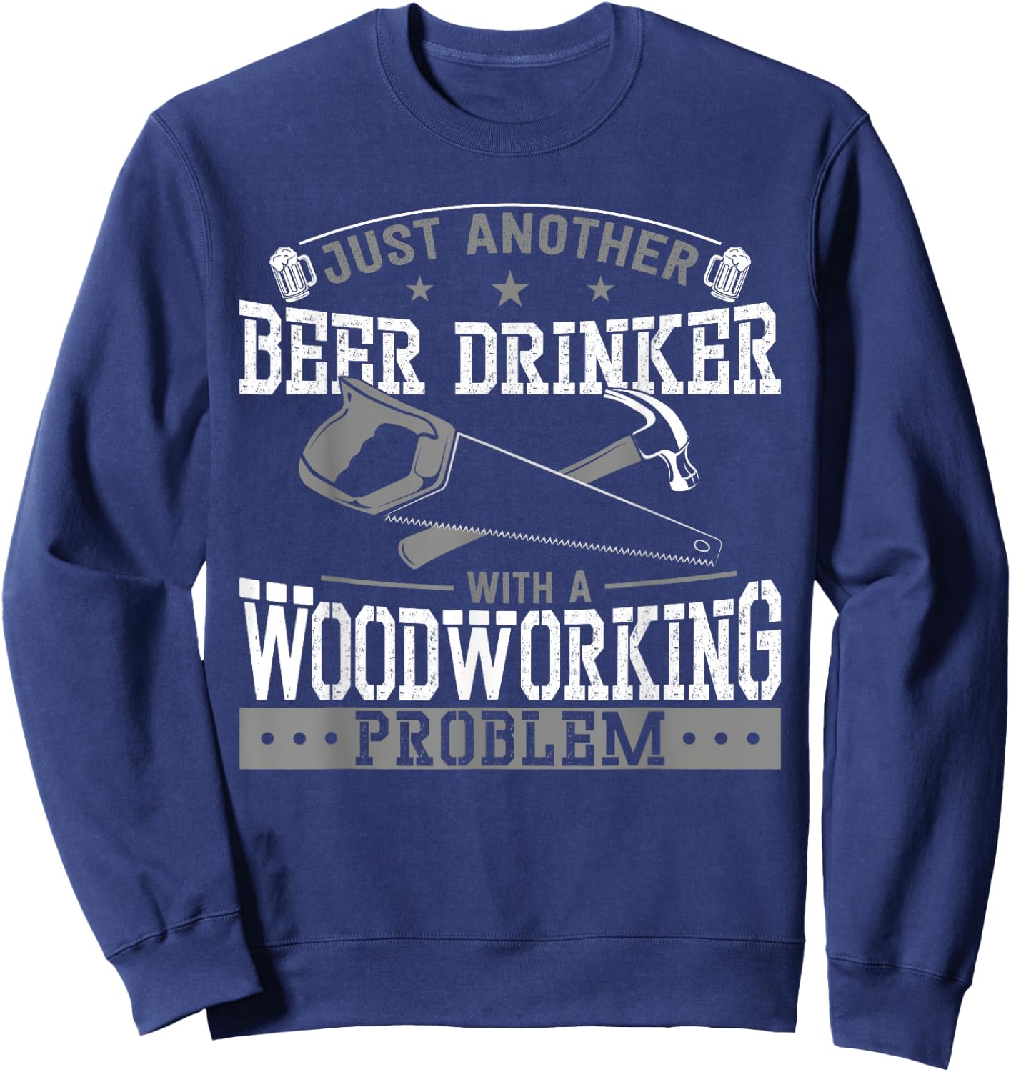Woodworker Carpenter Tools Vintage Beer Drunk Saw Hammer Sweatshirt - Sweatshirt | Navy