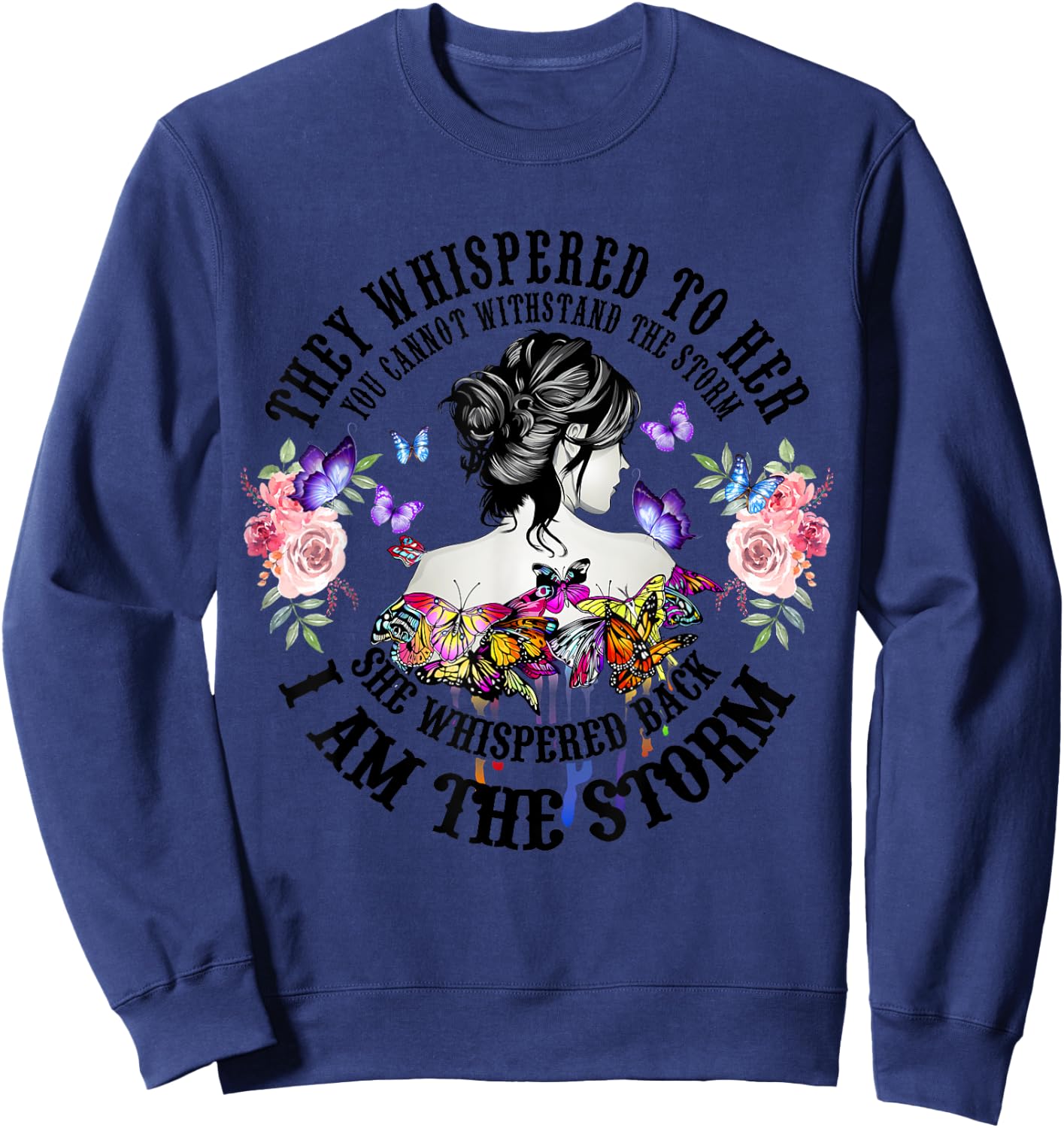 They Whispered To Her You Cannot Withstand The Storm Sweatshirt - Sweatshirt | Navy