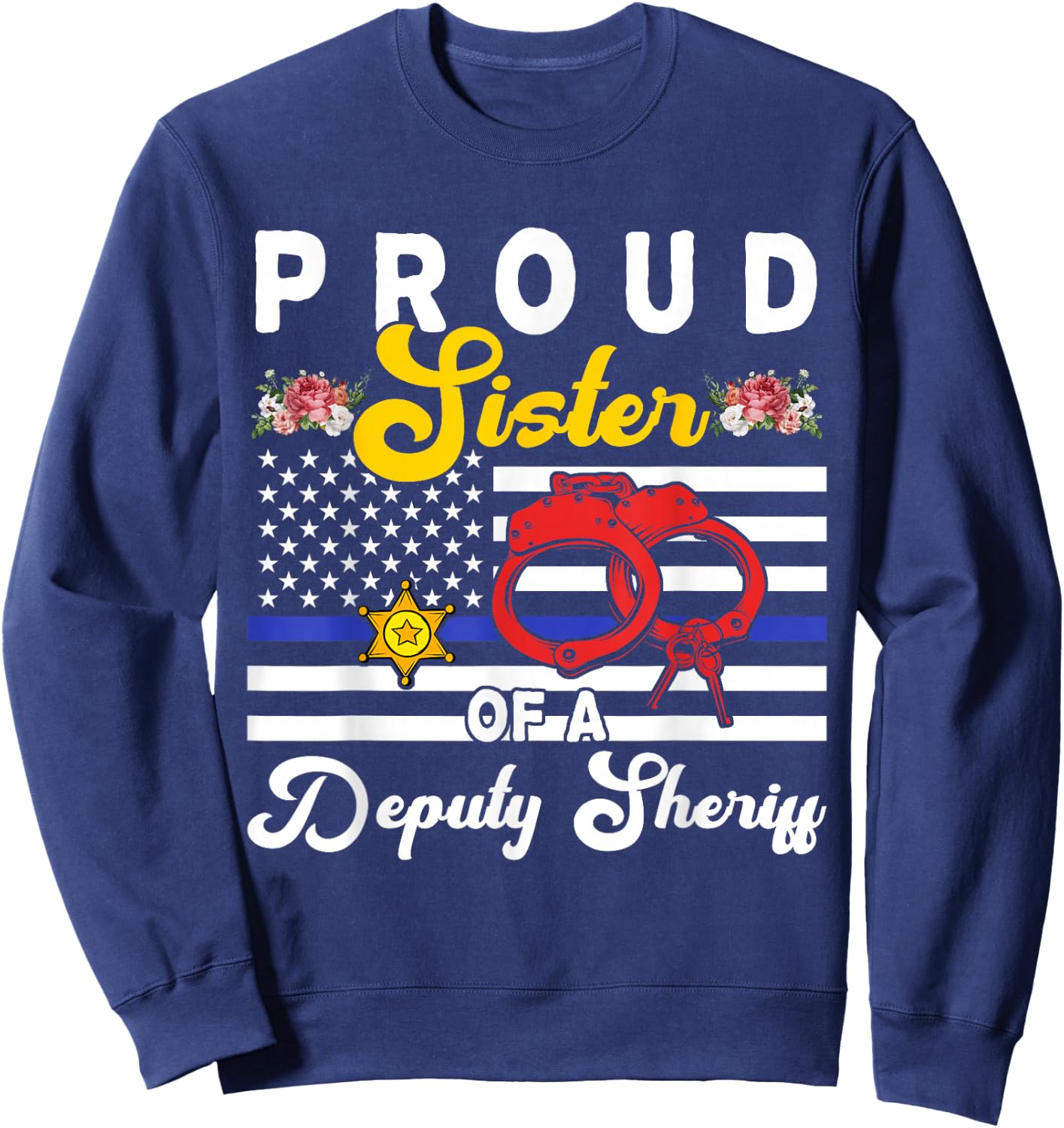 Sister Of A Deputy Sheriff Cute Flowers Proud Police Officer Sweatshirt - Sweatshirt | Navy