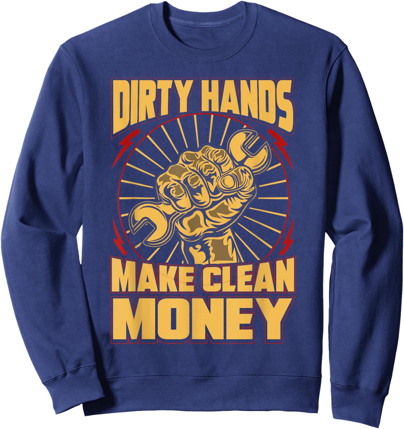 Mechanic Car Guy Dirty Hands Make Clean Money Sweatshirt - Sweatshirt | Navy