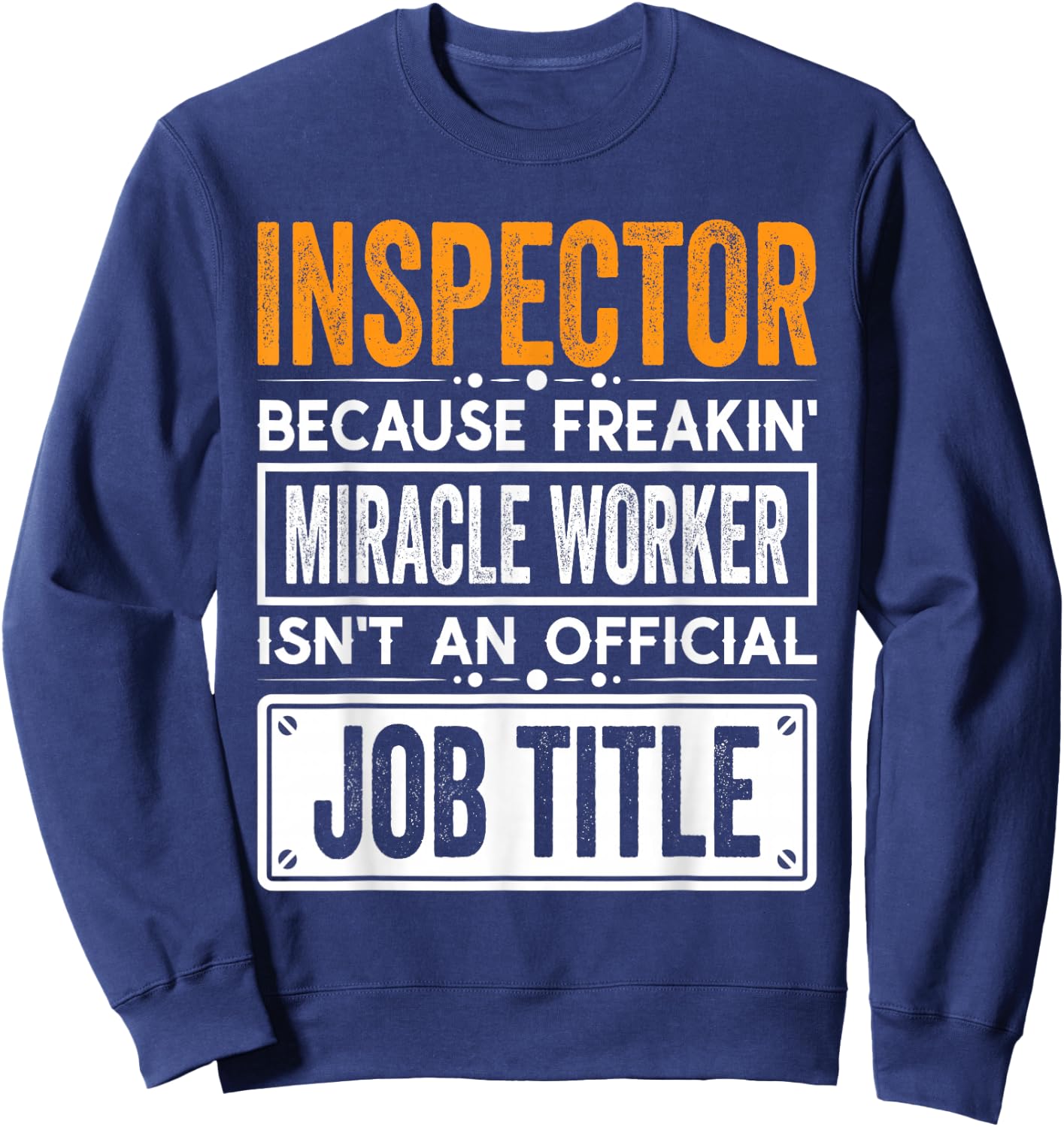 Inspector Official Job Title - Funny Inspectors Job Quotes Sweatshirt - Sweatshirt | Navy