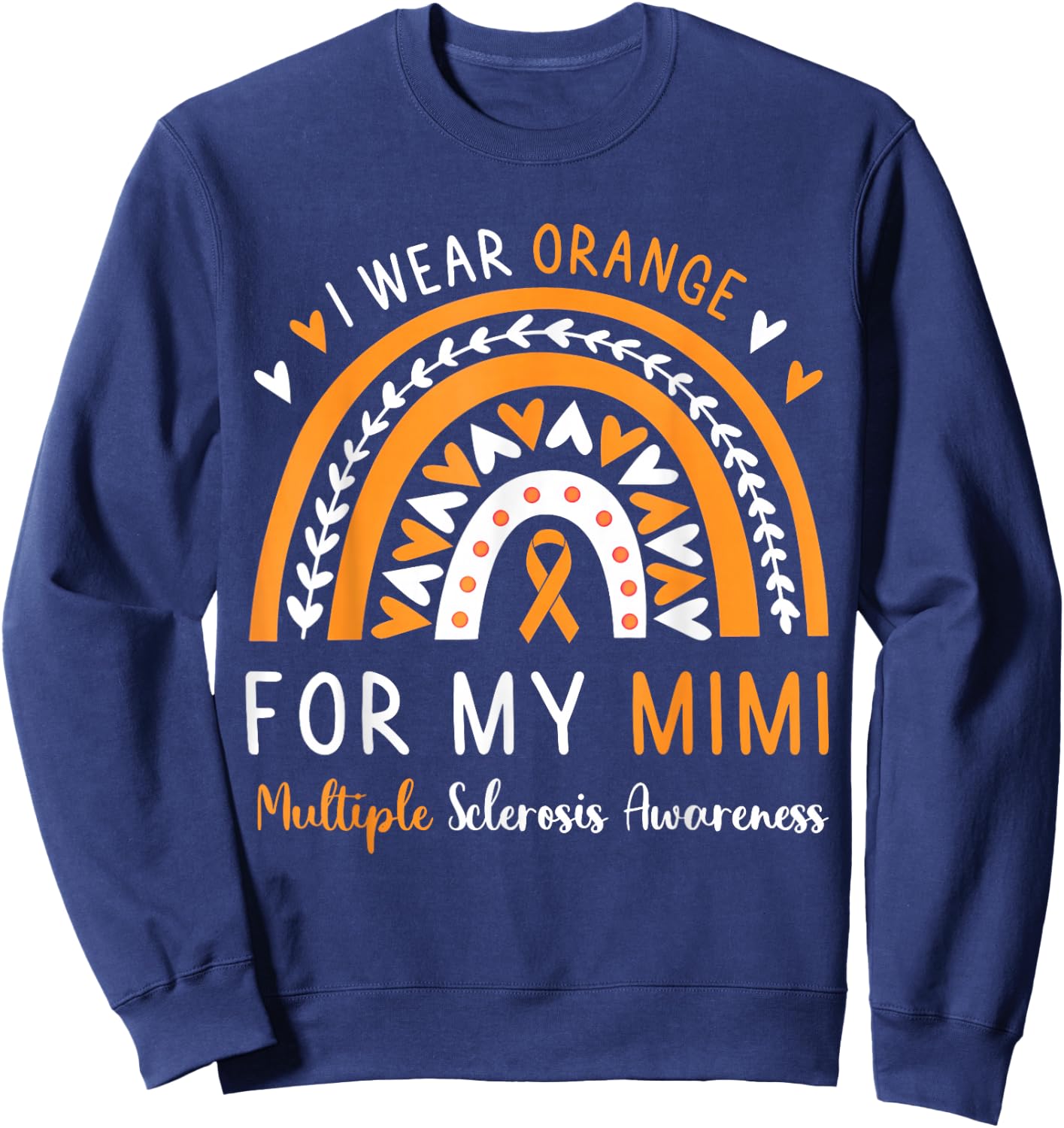 Multiple Sclerosis Awareness I Wear Orange for my Mimi Sweatshirt - Sweatshirt | Navy