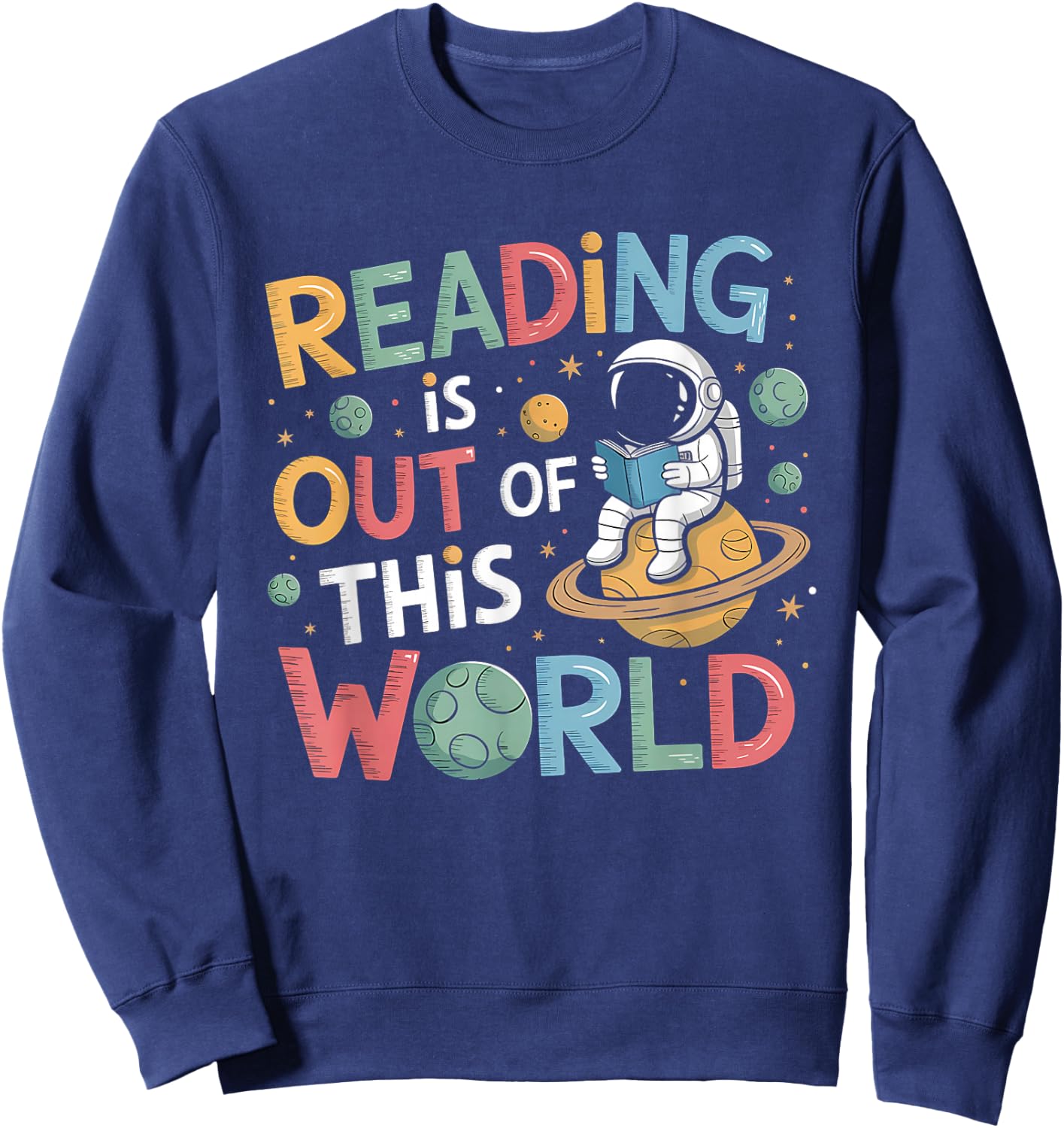 Reading Is Out Of This World Space Funny Books Lover Sweatshirt - Sweatshirt | Navy
