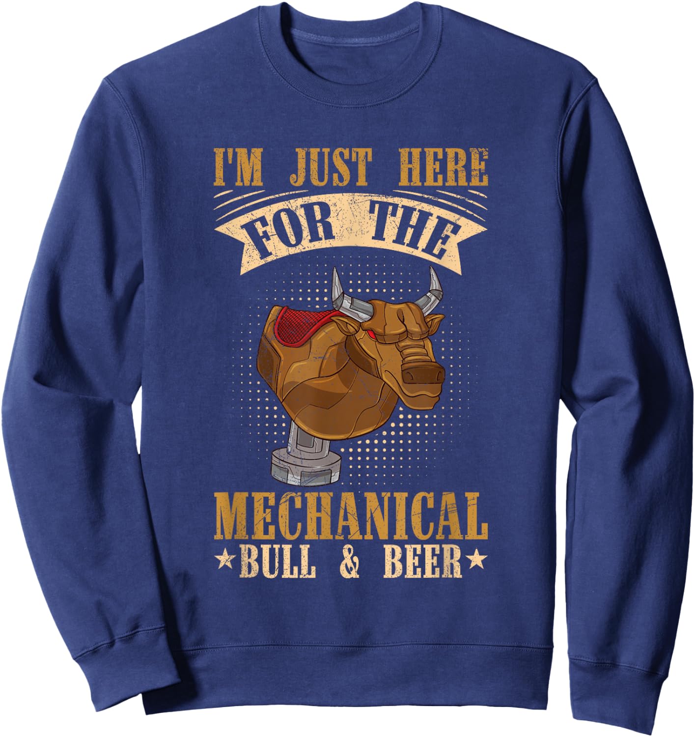 Mechanical Bull Riding Quote for a Mechanical bull rider Sweatshirt - Sweatshirt | Navy
