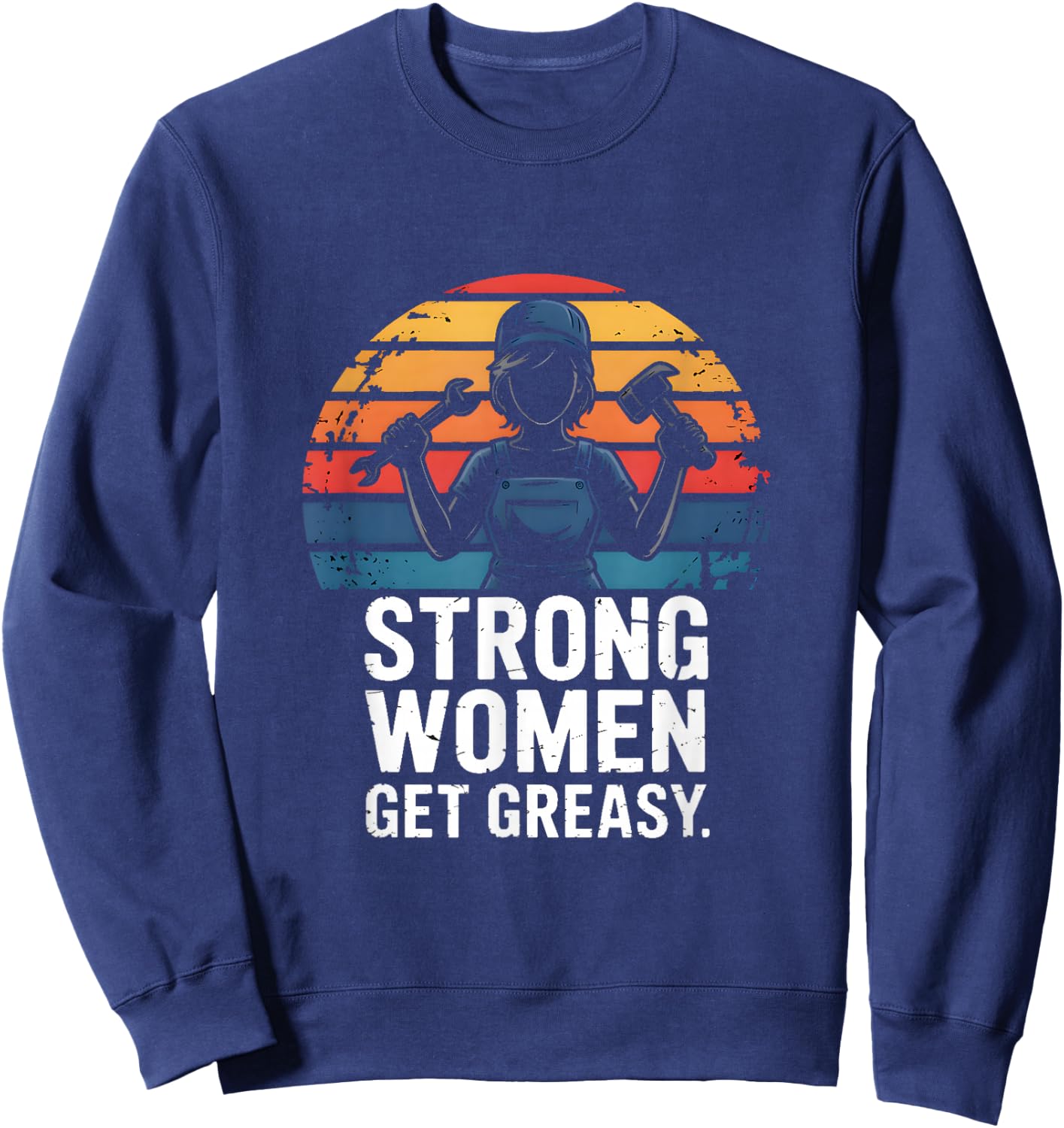 Strong Women Get Greasy Female Mechanic Power Sweatshirt - Sweatshirt | Navy