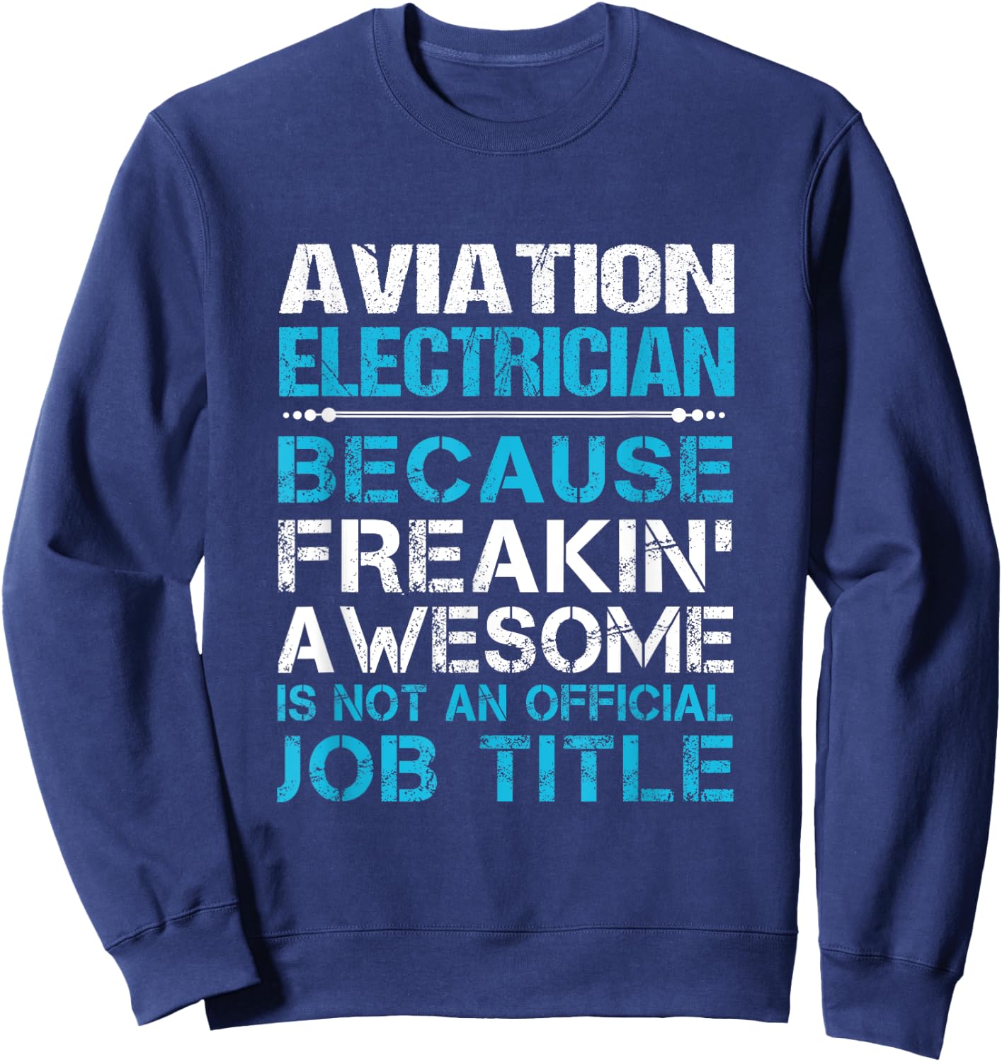 Aviation Electrician - Freaking Awesome Sweatshirt - Sweatshirt | Navy