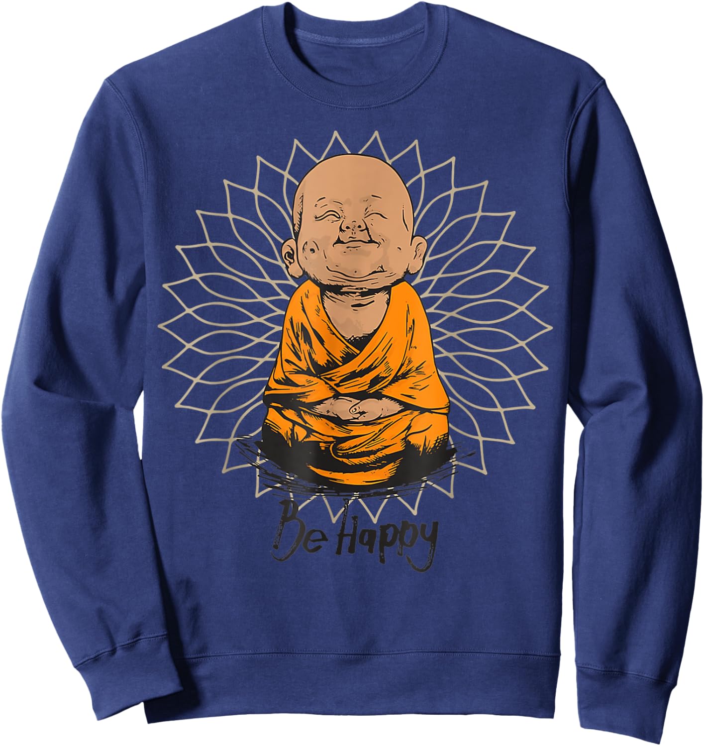 Be Happy shirt Zen Little baby Buddha Mandala T gift Sweatshirt - Sweatshirt | Navy