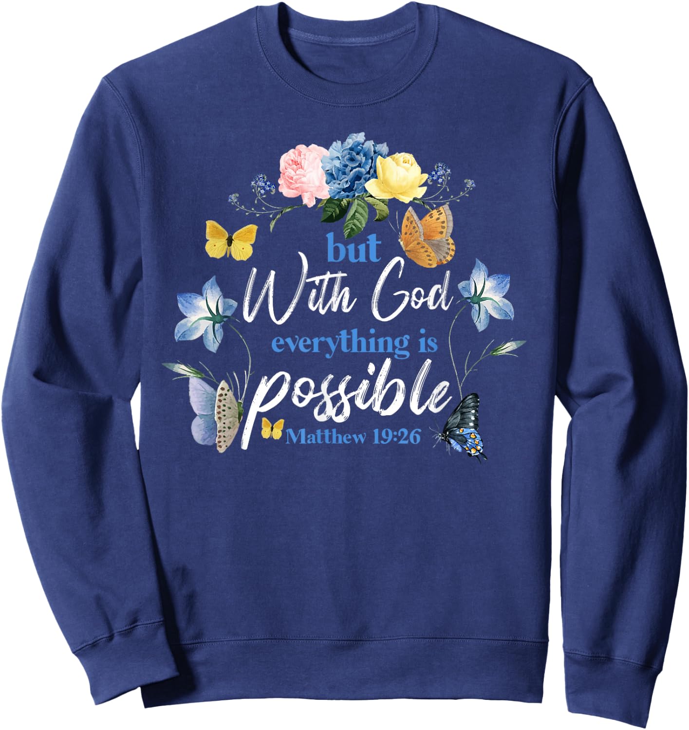 Christian Bible Verse Butterfly Rose Flower Matthew 19:26 Sweatshirt - Sweatshirt | Navy