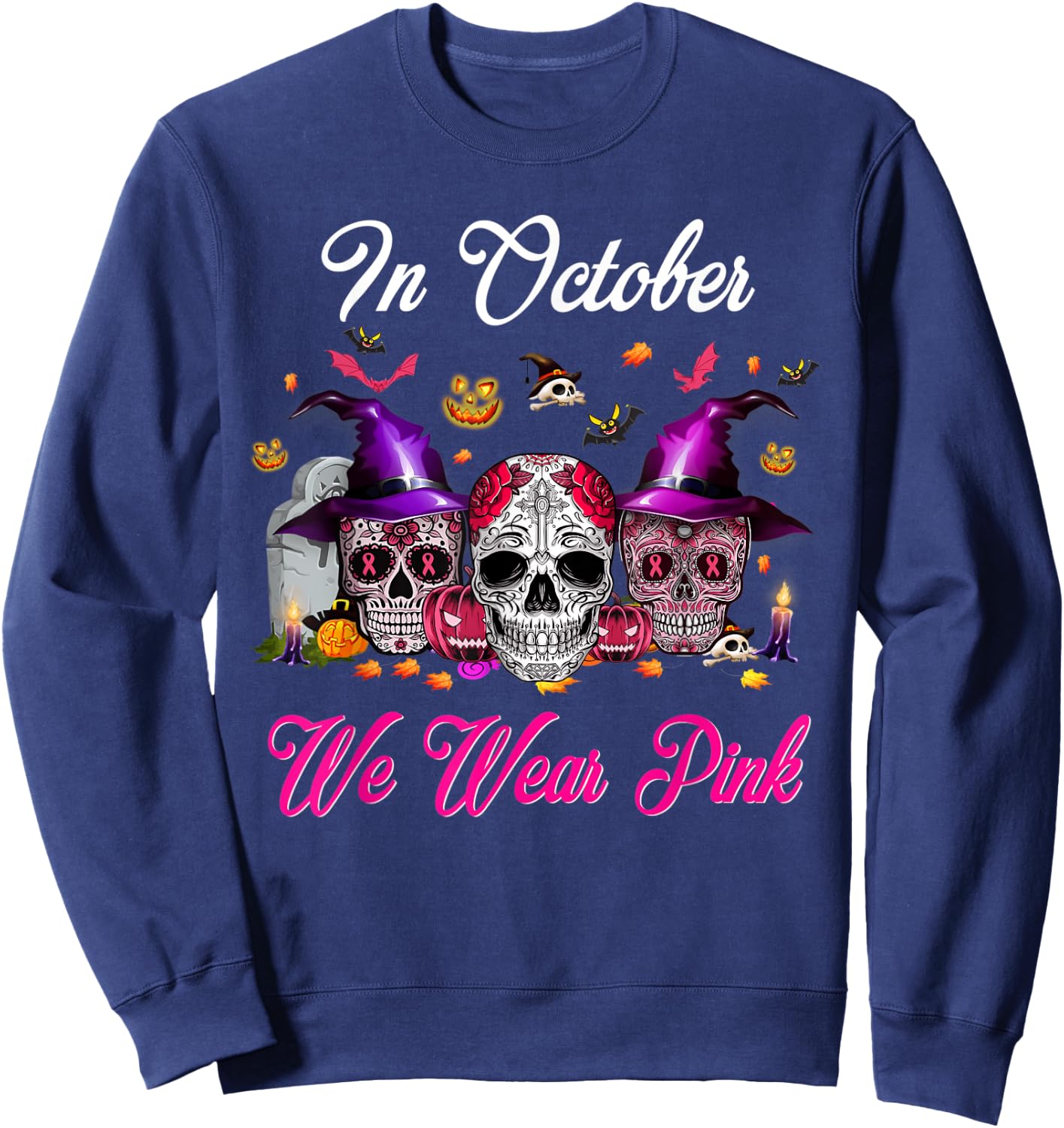 Sugar Skull In October We Wear Pink Breast Cancer Halloween Sweatshirt - Sweatshirt | Navy
