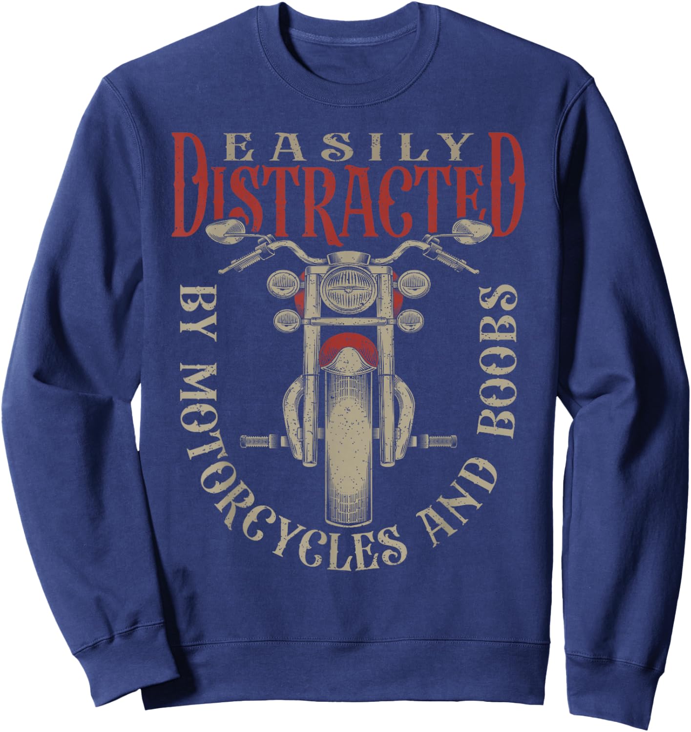 Classic Biker Distracted By Motorcycles And Boobs Sweatshirt - Sweatshirt | Navy