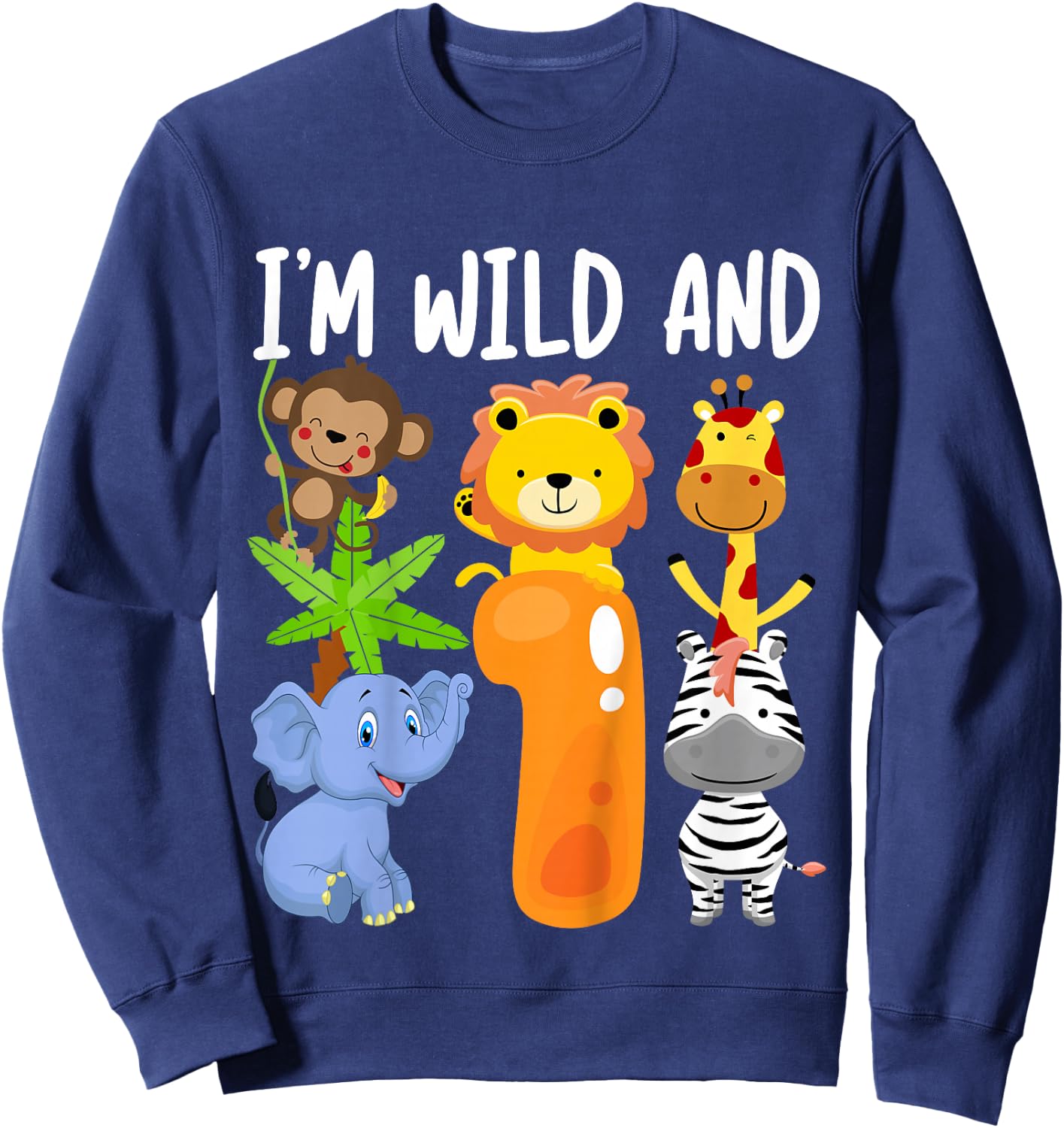 I'm Wild and 1 One Zoo 1st Birthday Safari Jungle Animals Sweatshirt - Sweatshirt | Navy