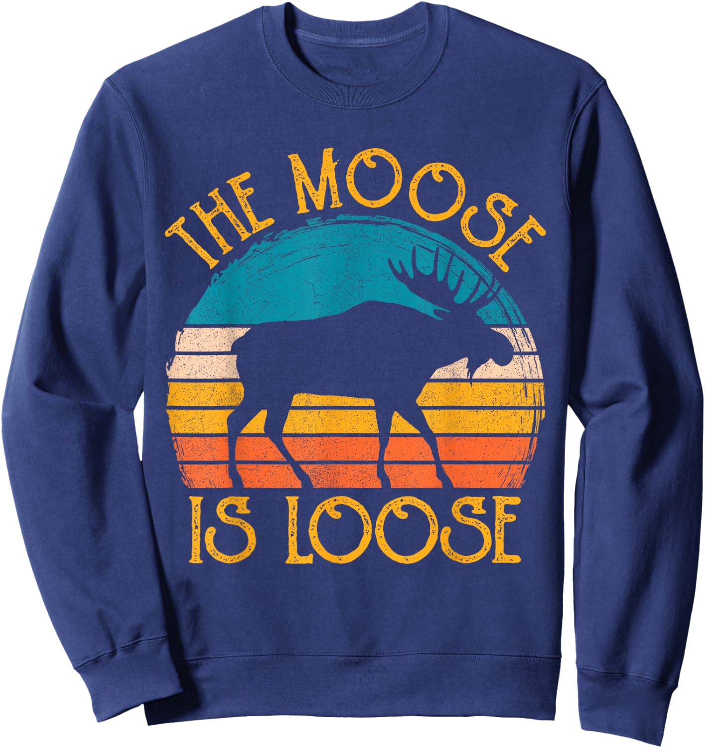 Funny Moose is Loose Animal Apparel, Cute Men Women Alaska Sweatshirt - Sweatshirt | Navy