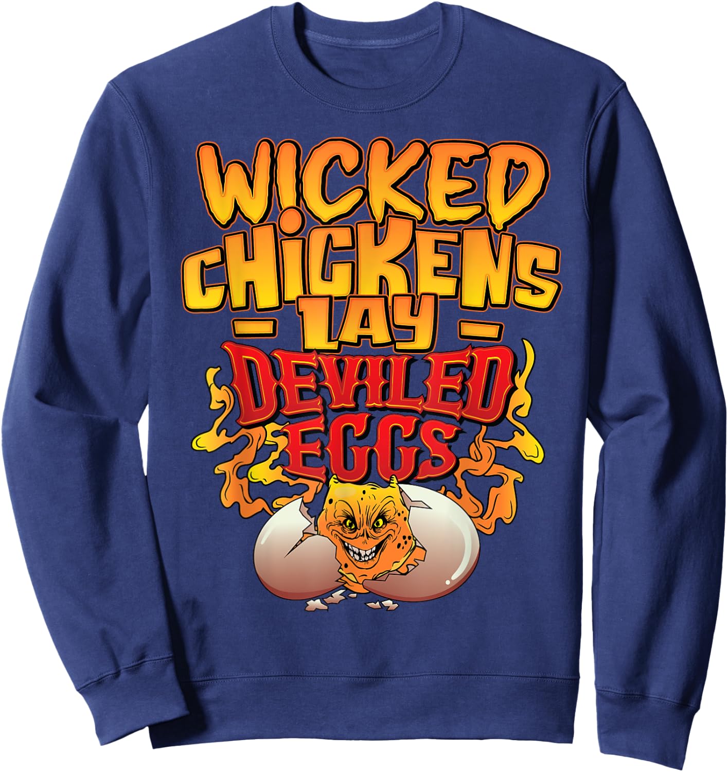 Wicked Chickens Lay Deviled Eggs Funny Chicken Lovers Sweatshirt - Sweatshirt | Navy