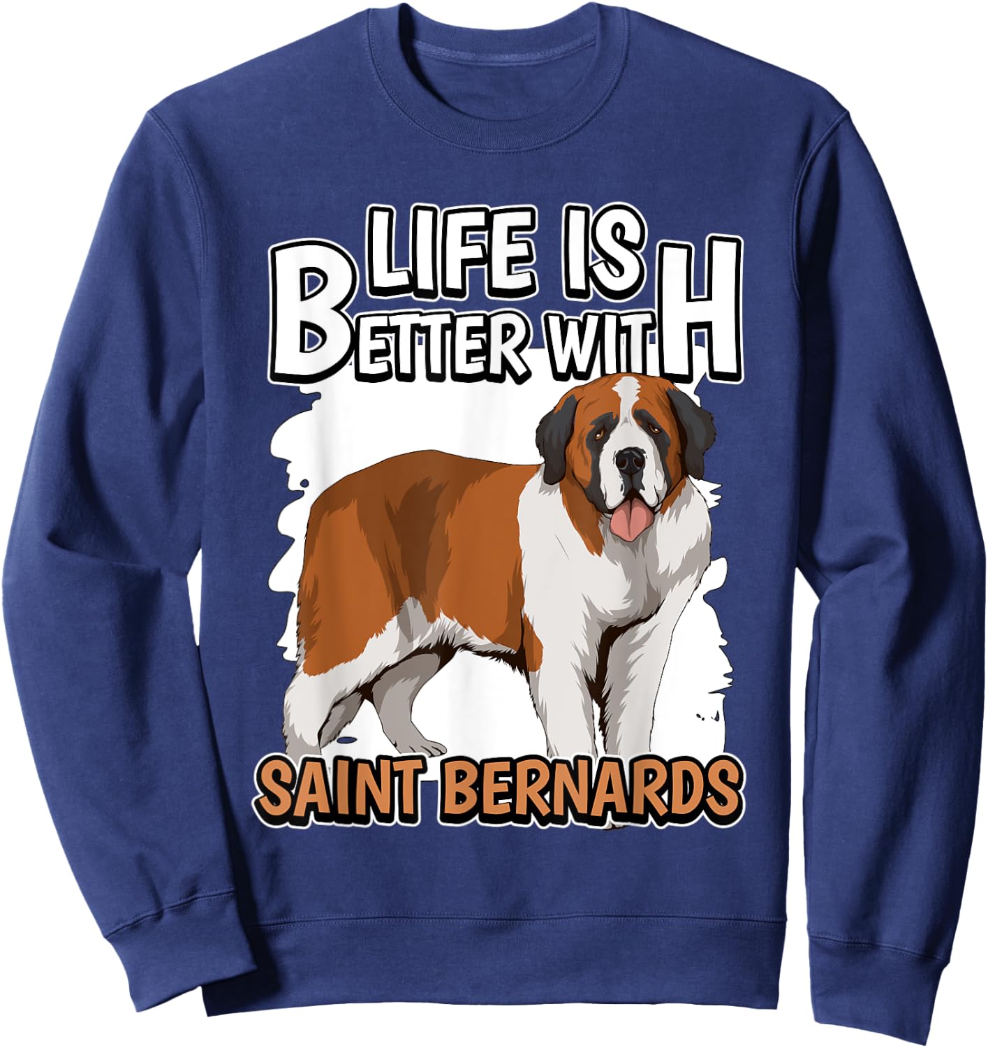 St. Bernard Dog Owner Life Is Better With Saint Bernards Sweatshirt - Sweatshirt | Navy