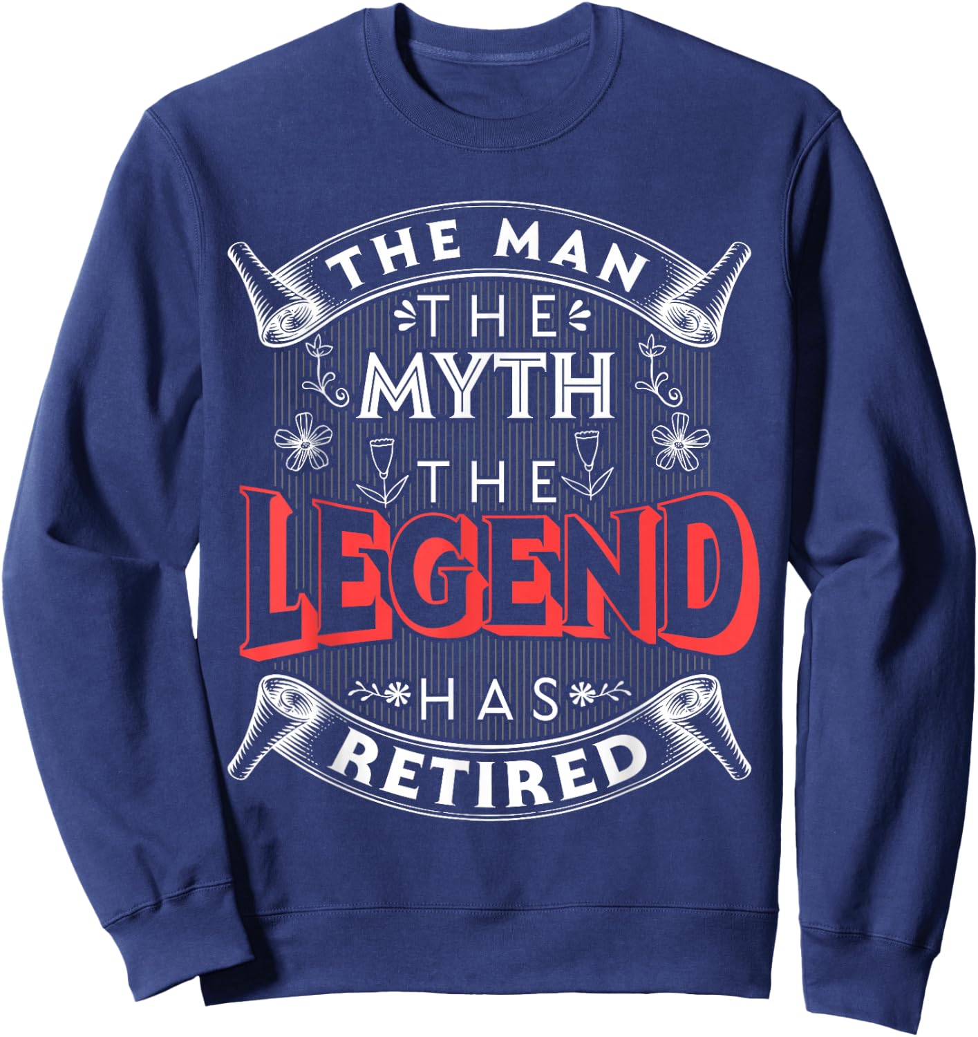 Celebratory Retirement Gifts and Humor Apparel Men's The Man The Myth The Legend Has Retired Funny Design Black Classic Fit Short Sleeve Small Sweatshirt - Sweatshirt | Navy