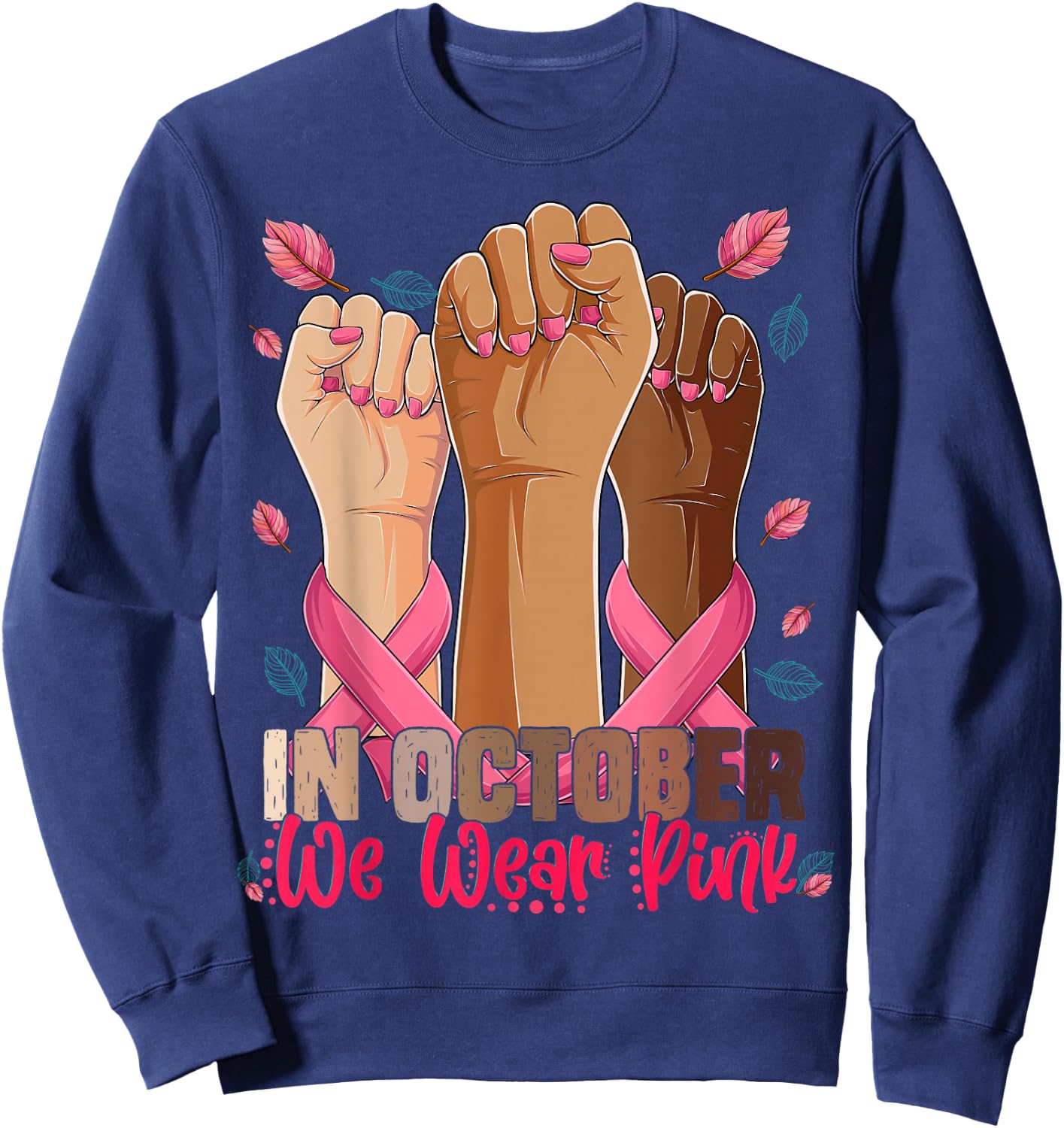 In October we wear pink breast cancer awareness Shirts 2025 Sweatshirt - Sweatshirt | Navy