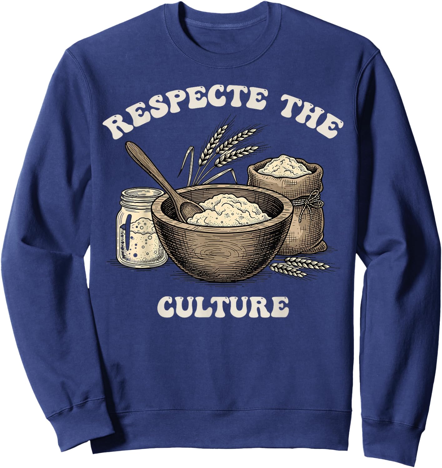Sourdough Bread Baker Funny Yeast Fermentation Home Baking Sweatshirt - Sweatshirt | Navy