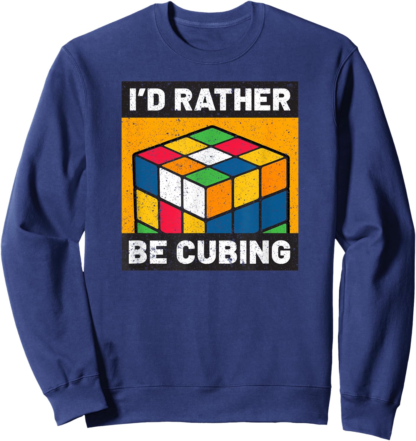 Competitive Puzzle Cube I'd Rather Be Cubing Speed Cubing Sweatshirt - Sweatshirt | Navy