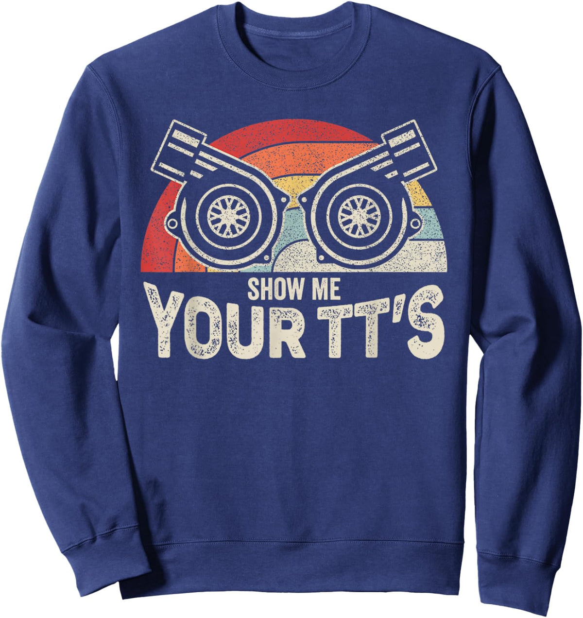 Retro Vintage Show Me Your TT's Twin Turbo Car Racing Sweatshirt - Sweatshirt | Navy