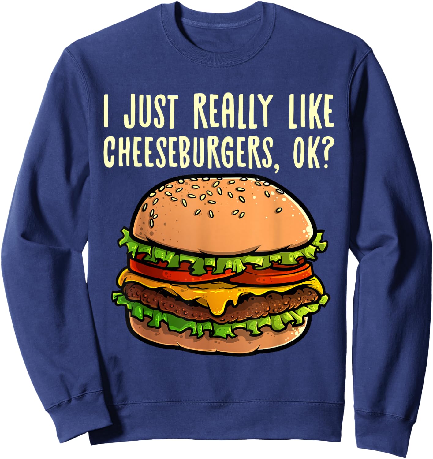 Funny Cheeseburger Hamburger Design Burger Lover Men Women Sweatshirt - Sweatshirt | Navy