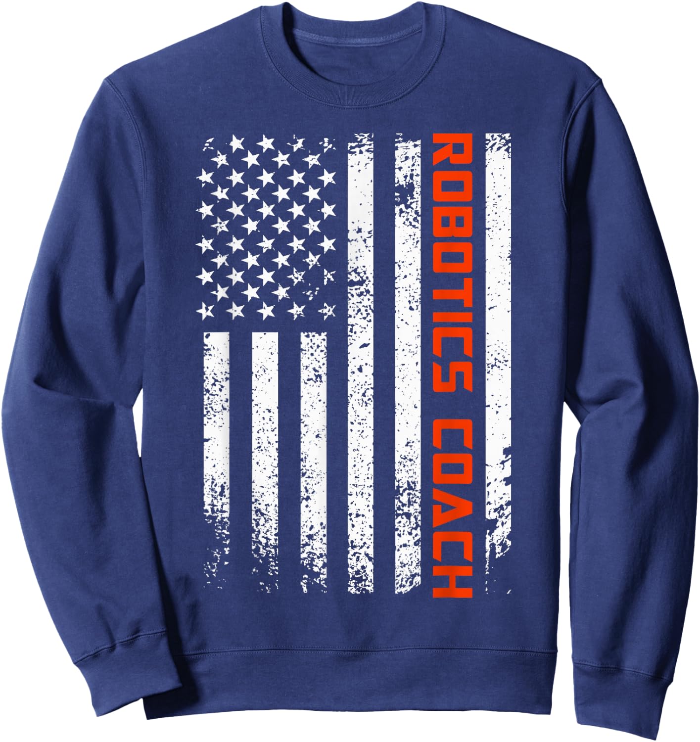 American Robotics Coach Engineer Robot Science Roboticist Sweatshirt - Sweatshirt | Navy