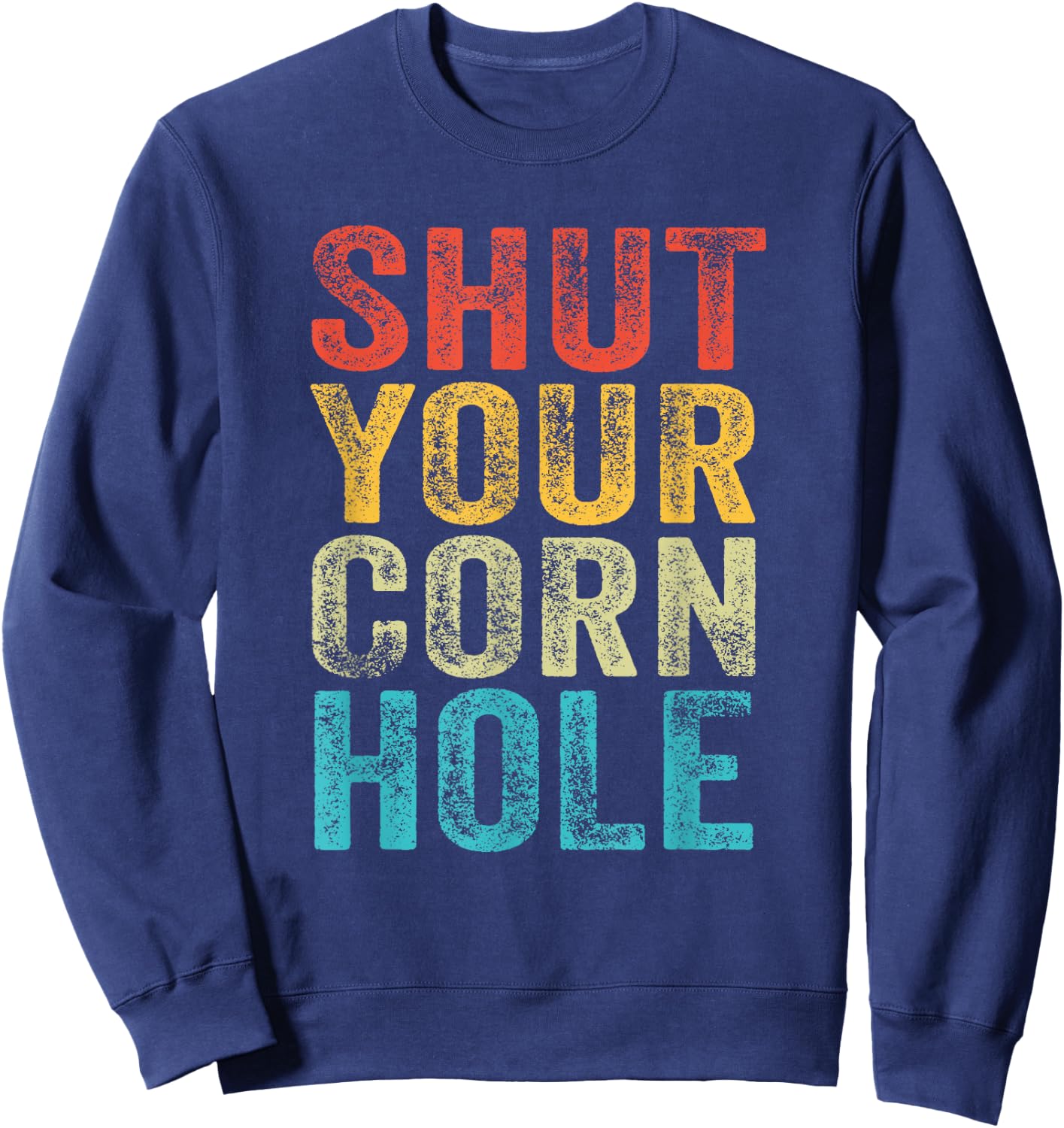Funny Bean Bag Toss Cookout Retro Shut Your Cornhole Sweatshirt - Sweatshirt | Navy
