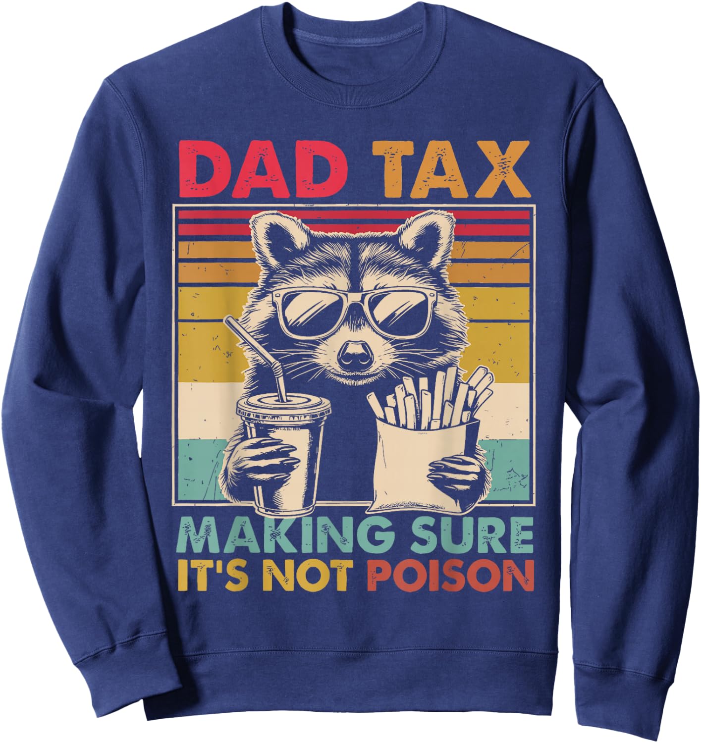 Dad Tax Making Sure It's Not Poison father's day Men Sweatshirt - Sweatshirt | Navy