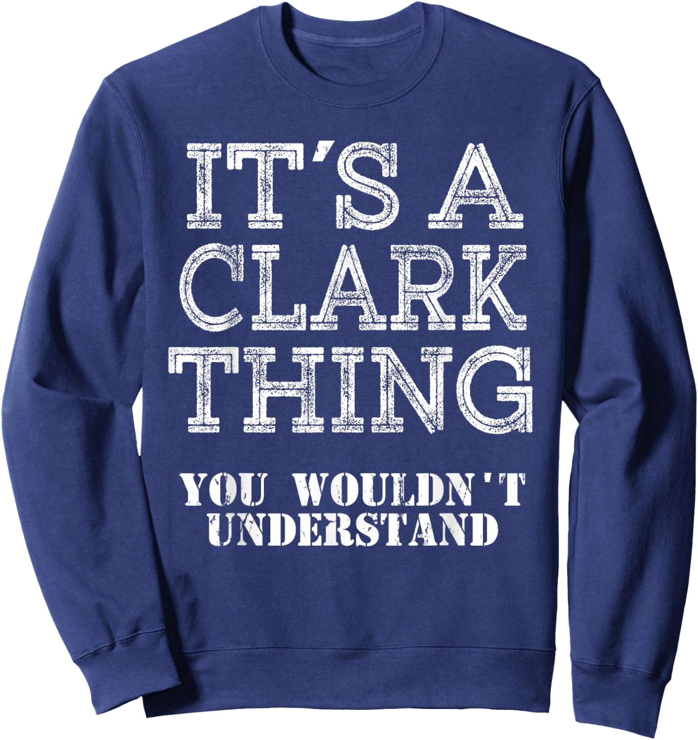Its A Clark Thing You Wouldnt Understand Matching Family Sweatshirt - Sweatshirt | Navy