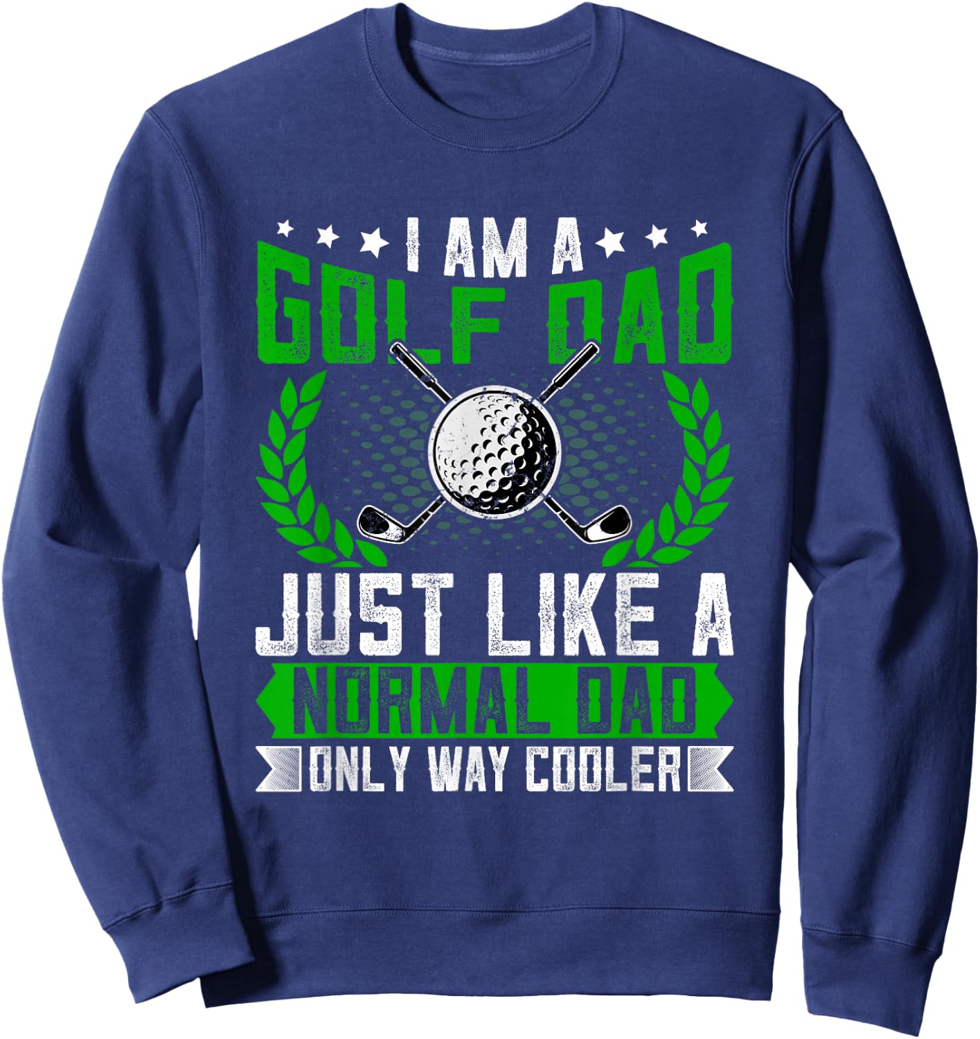 Golf Dad Just Like a Normal Dad - Quotes for Golfer Dad Sweatshirt - Sweatshirt | Navy