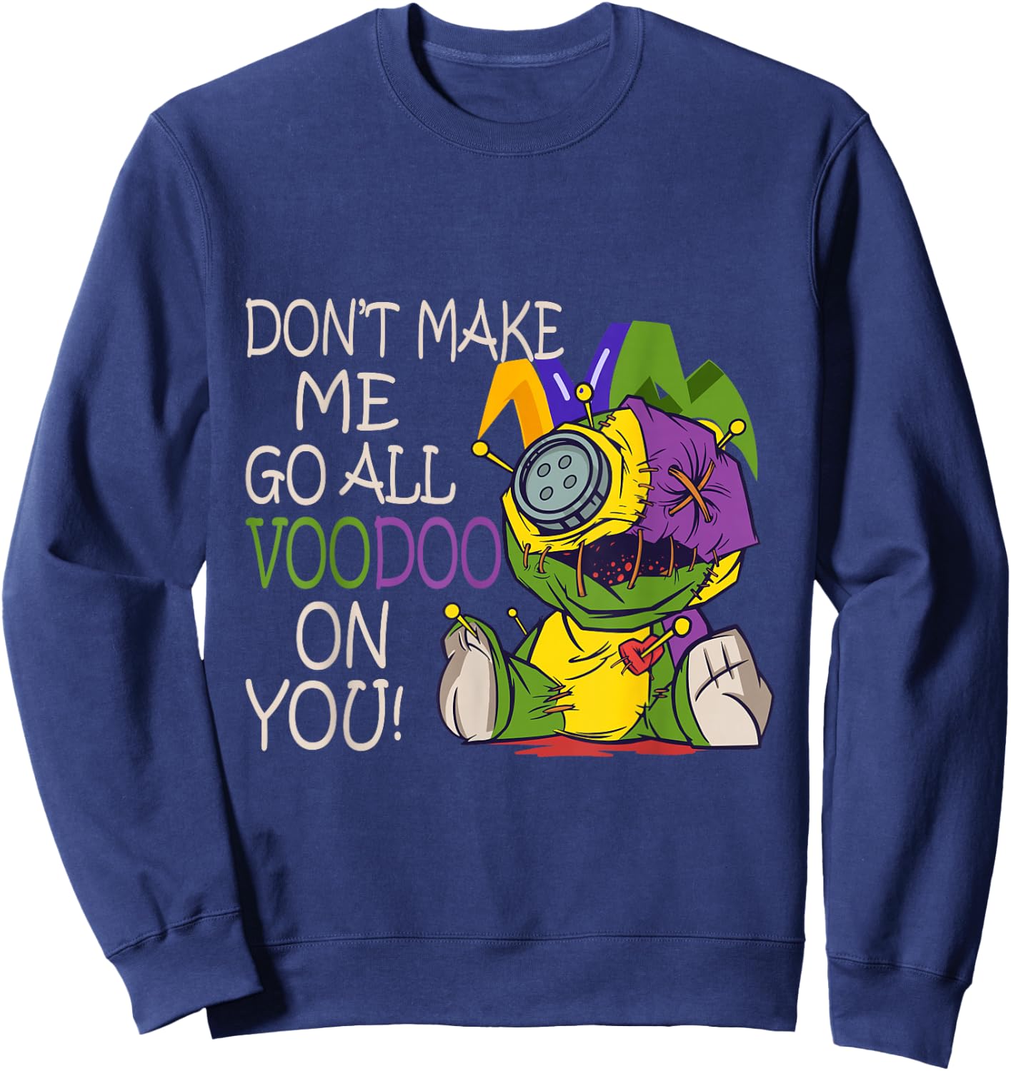 Mardi Gras Outfit For Woman Don't Make Me Go All Voodoo Sweatshirt - Sweatshirt | Navy