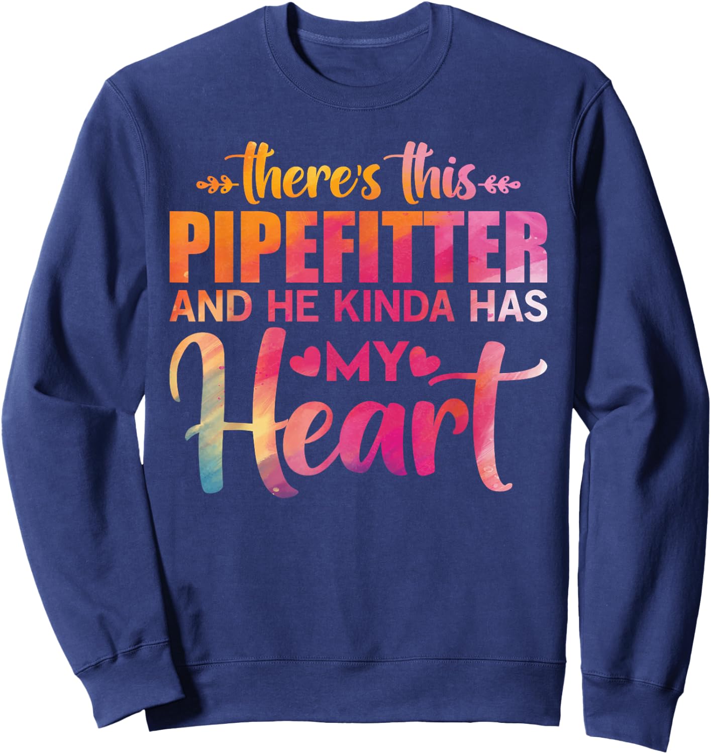 Pipefitter's Wife Or Girlfriend Quote Floral Art Text Design Sweatshirt - Sweatshirt | Navy