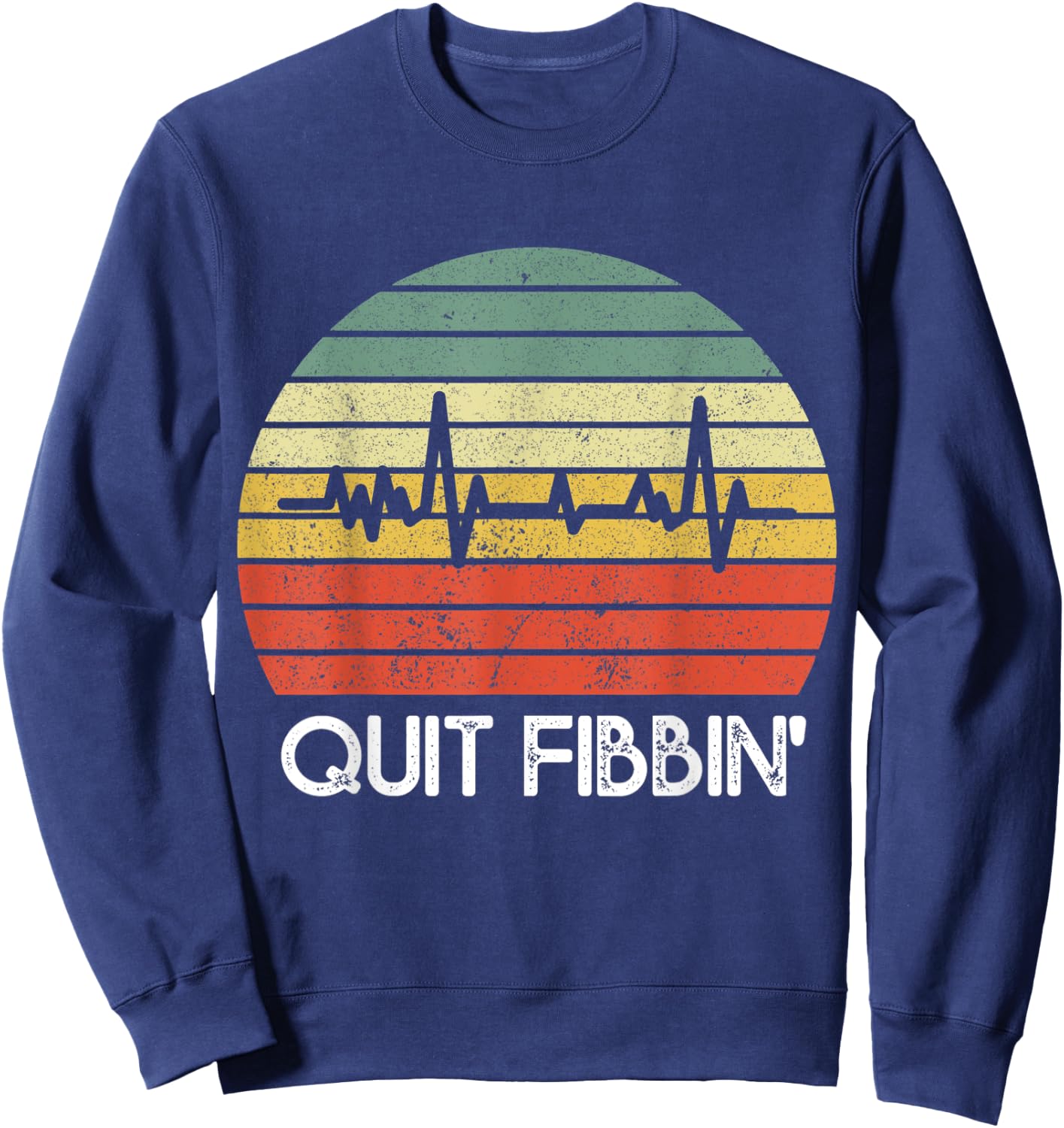 Quit Fibbin shirt Vintage Atrial Fibrillation Funny medical Sweatshirt - Sweatshirt | Navy