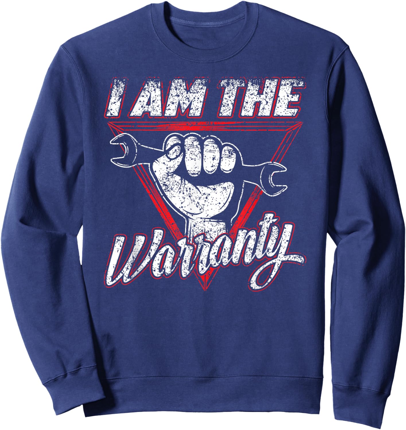 I Am The Warranty Hobby Car Mechanic Garage Tools Sweatshirt - Sweatshirt | Navy