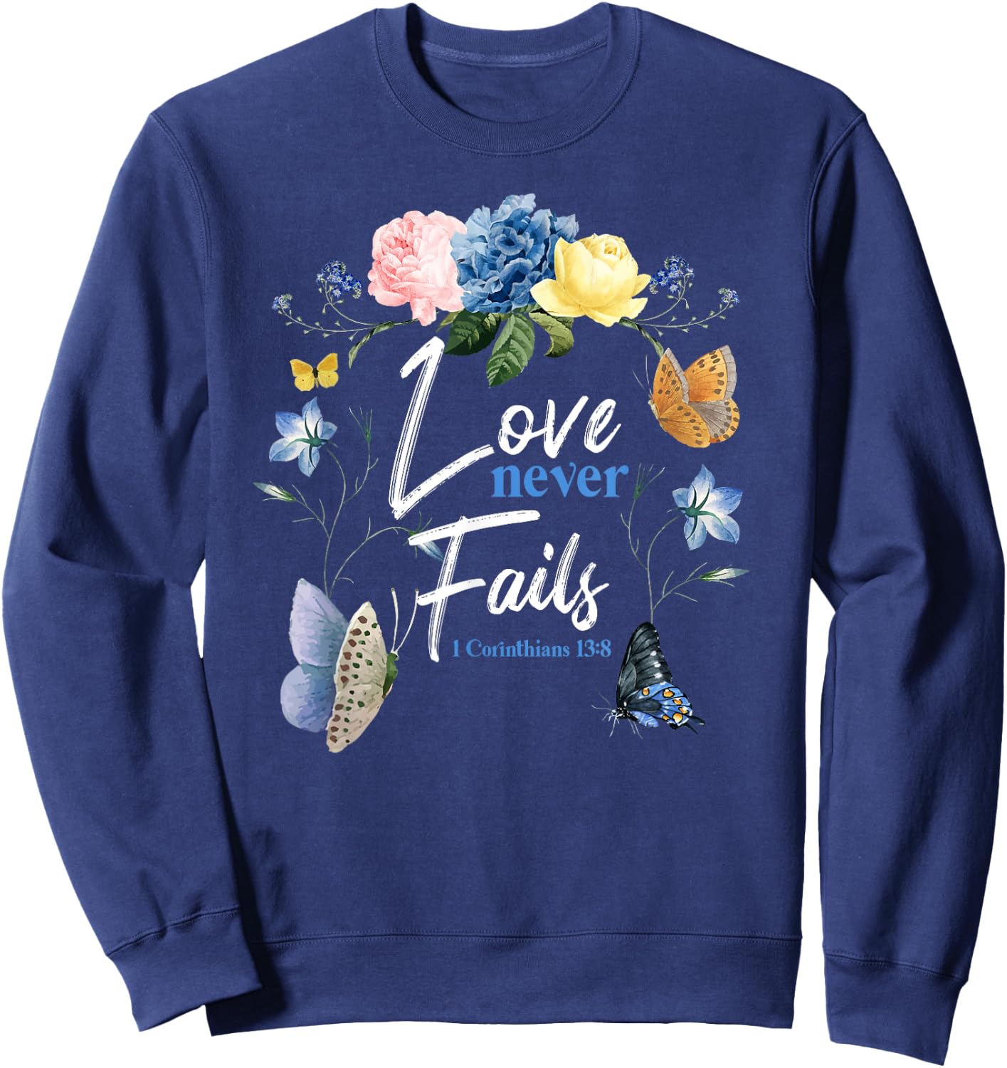 Christian Bible Verse Butterfly Flower 1 Corinthians 13:8 Sweatshirt - Sweatshirt | Navy