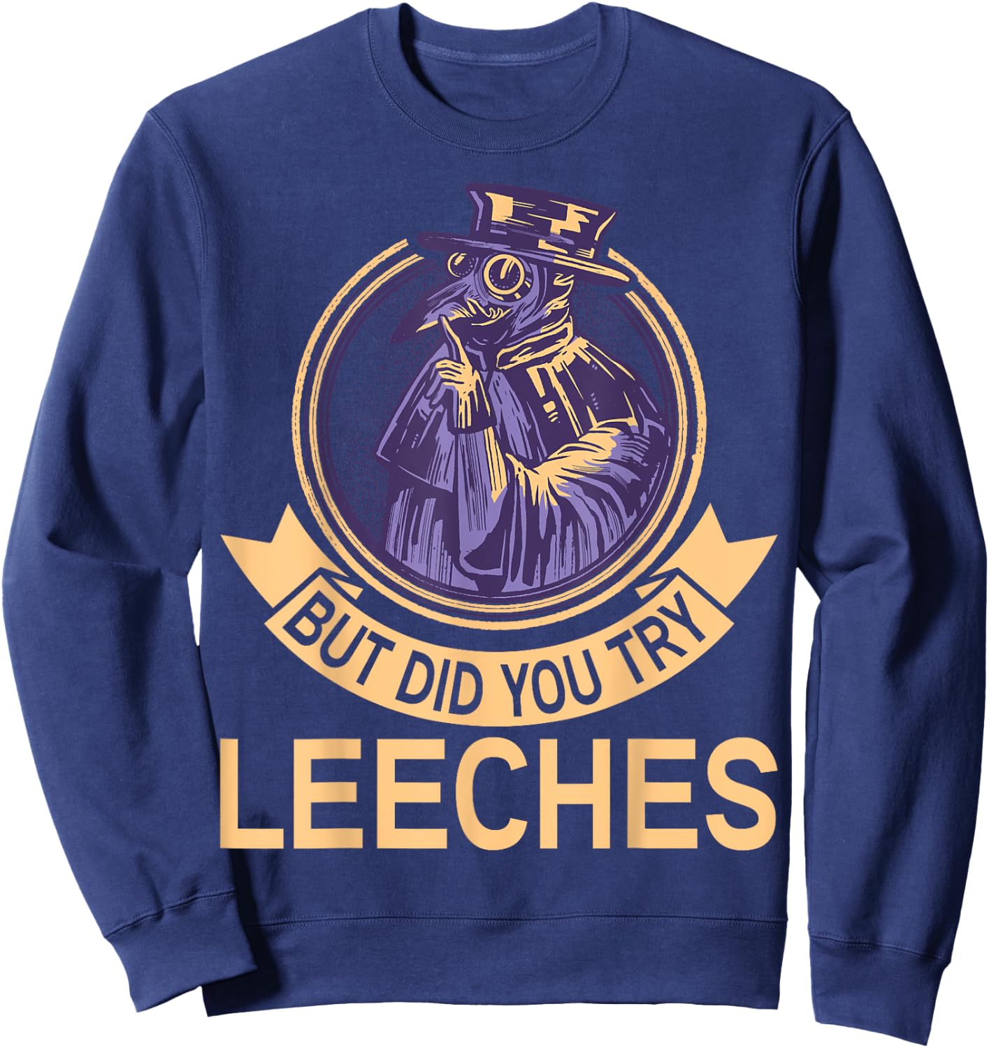 But did you try Leeches Plague Doctor Mask Cloak Sweatshirt - Sweatshirt | Navy