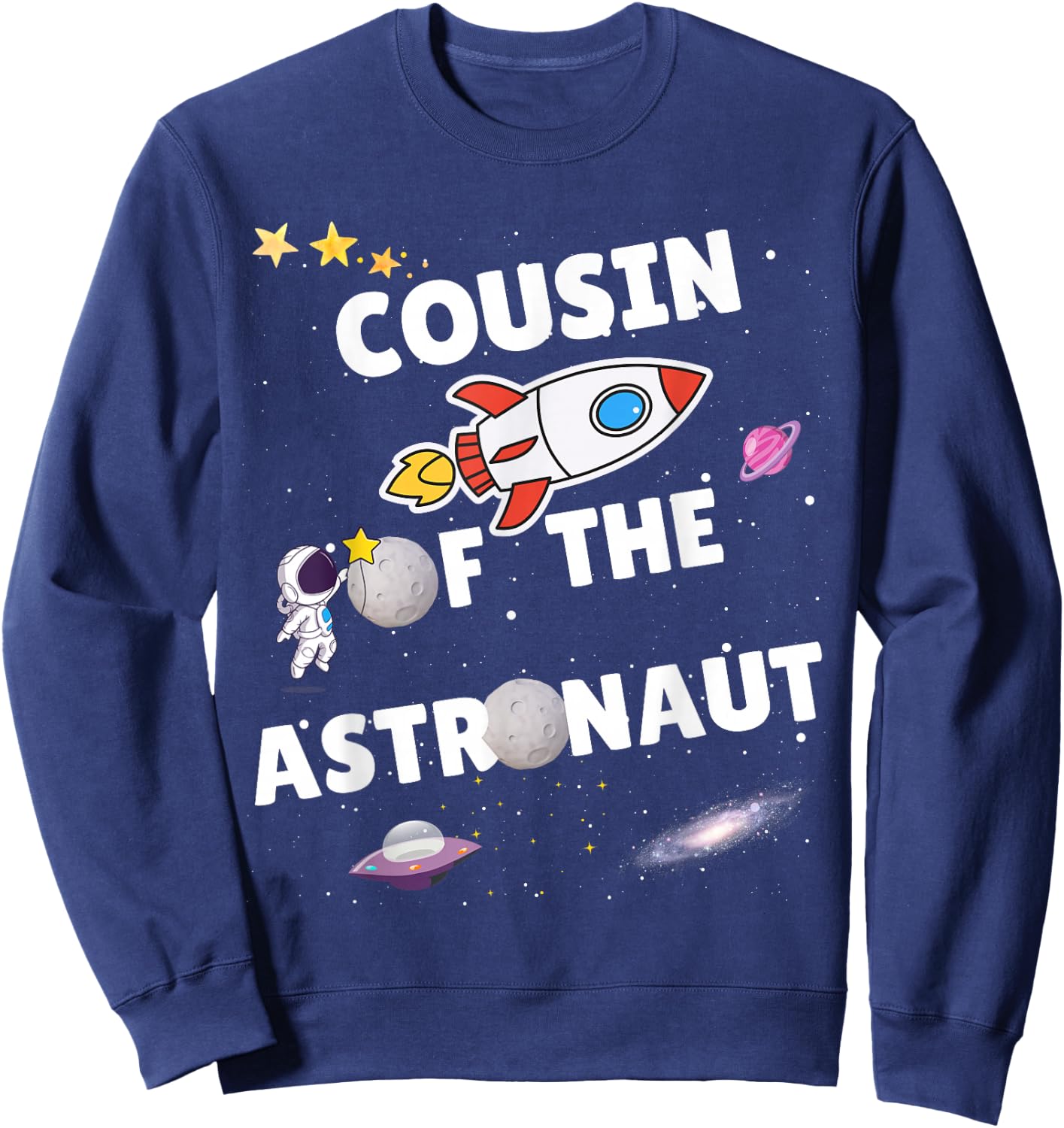 Cousin of the Astronaut Apparel Bday Party Family Sweatshirt - Sweatshirt | Navy