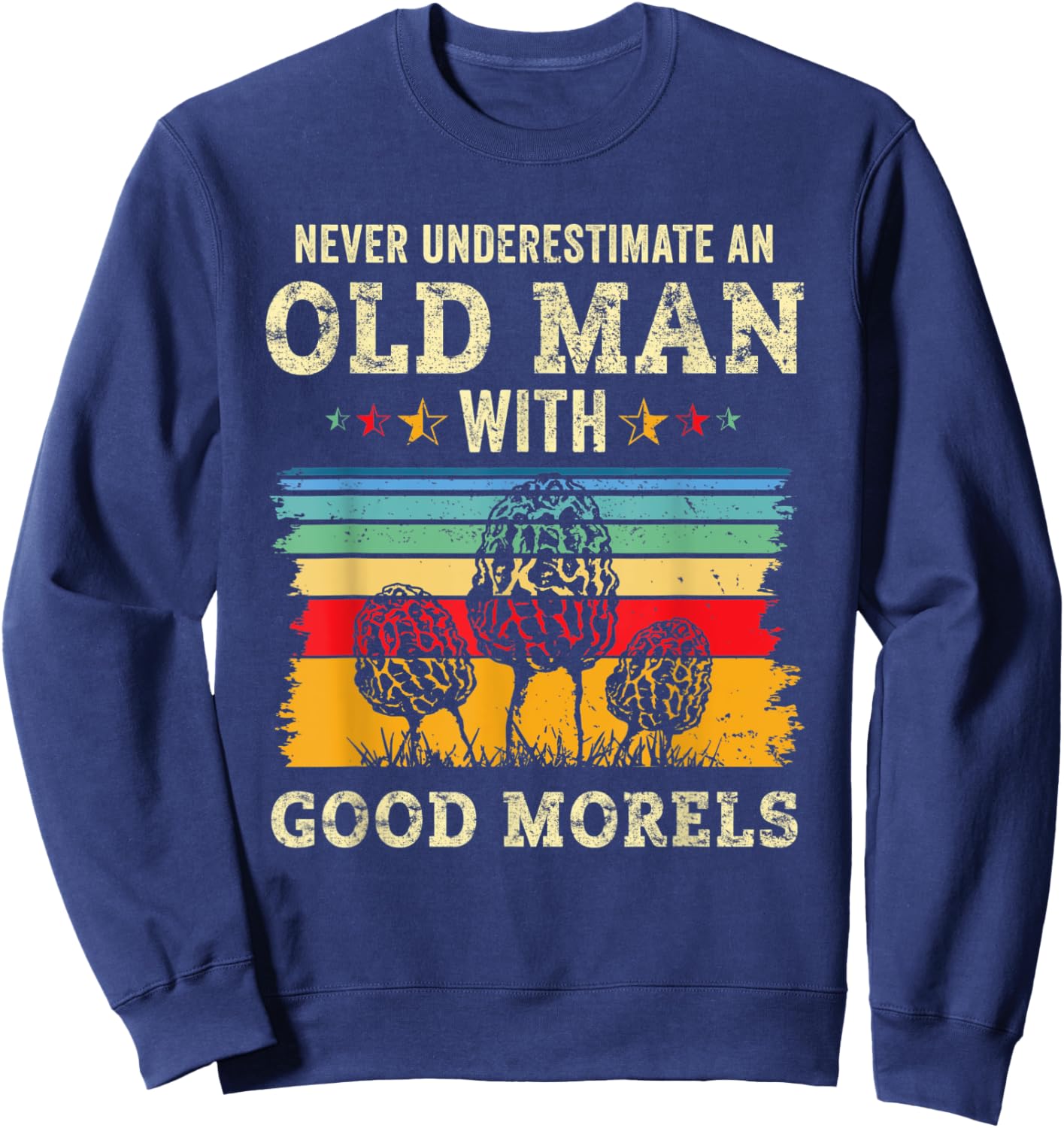 Funny Old Man Dad Morel Mushroom Hunting Grandpa Shrooming Sweatshirt - Sweatshirt | Navy