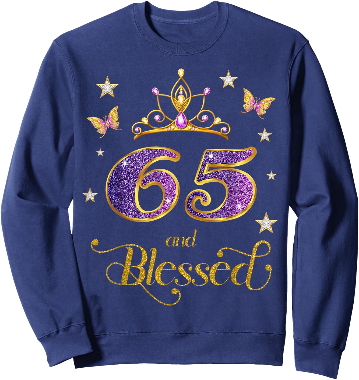 65 and Blessed 65 Years Old Birthday 65th Birthday Sweatshirt - Sweatshirt | Navy