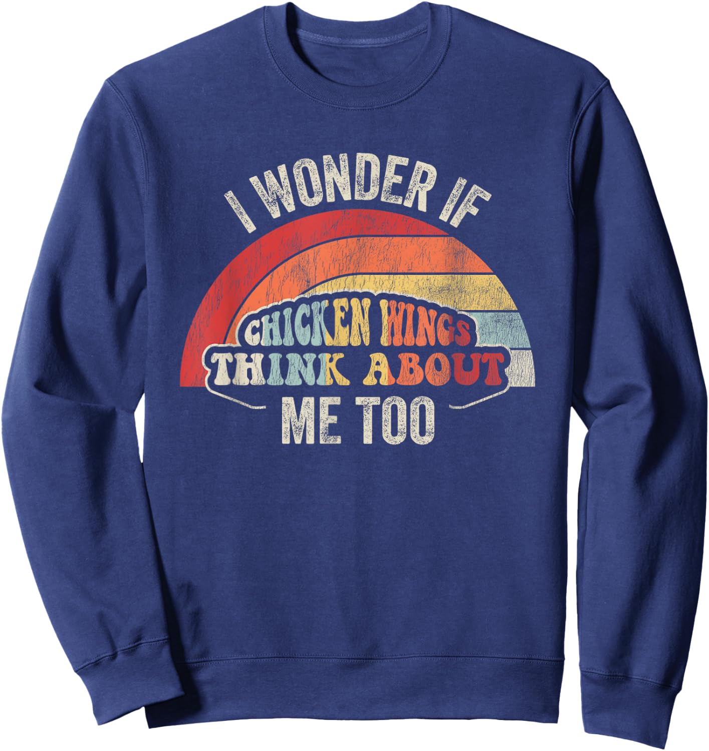 I Wonder If Chicken Wings Think About Me Too Sweatshirt - Sweatshirt | Navy