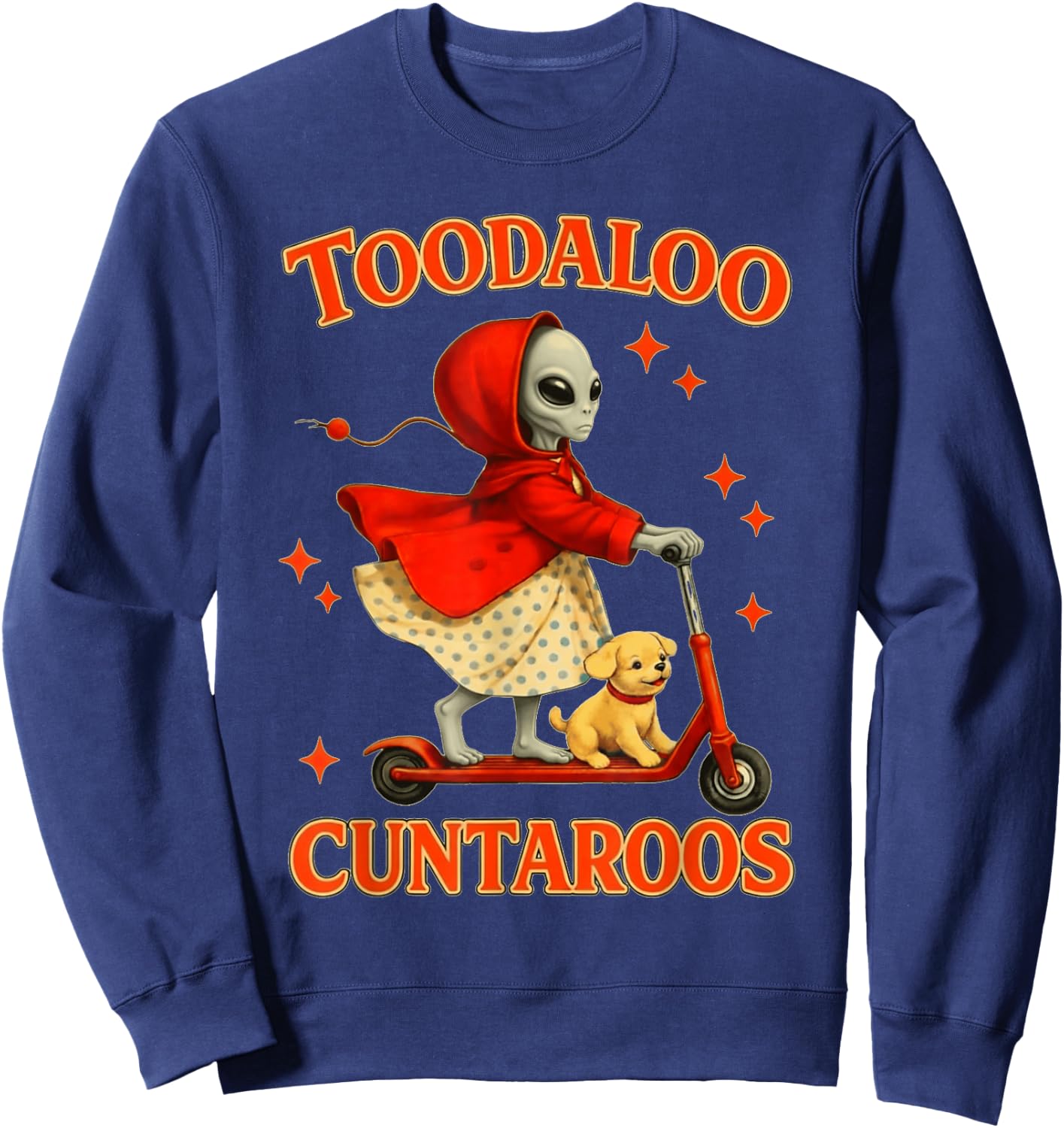 Alien Toodaloo Cuntaroos Funny Sarcastic Retro Meme Sweatshirt - Sweatshirt | Navy
