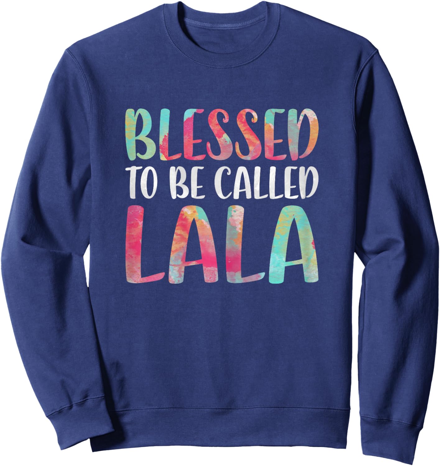 Blessed To Be Called Lala Shirt Women Mothers Day Sweatshirt - Sweatshirt | Navy