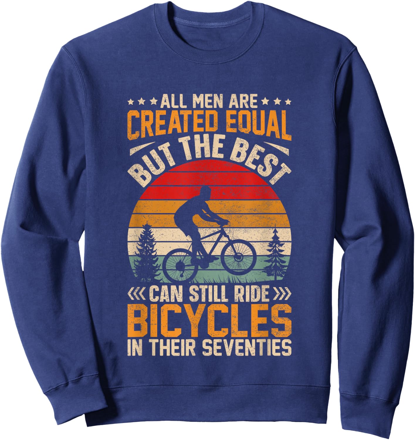Bike - All Men Equal But the Best Ride Bicycles Seventies Sweatshirt - Sweatshirt | Navy