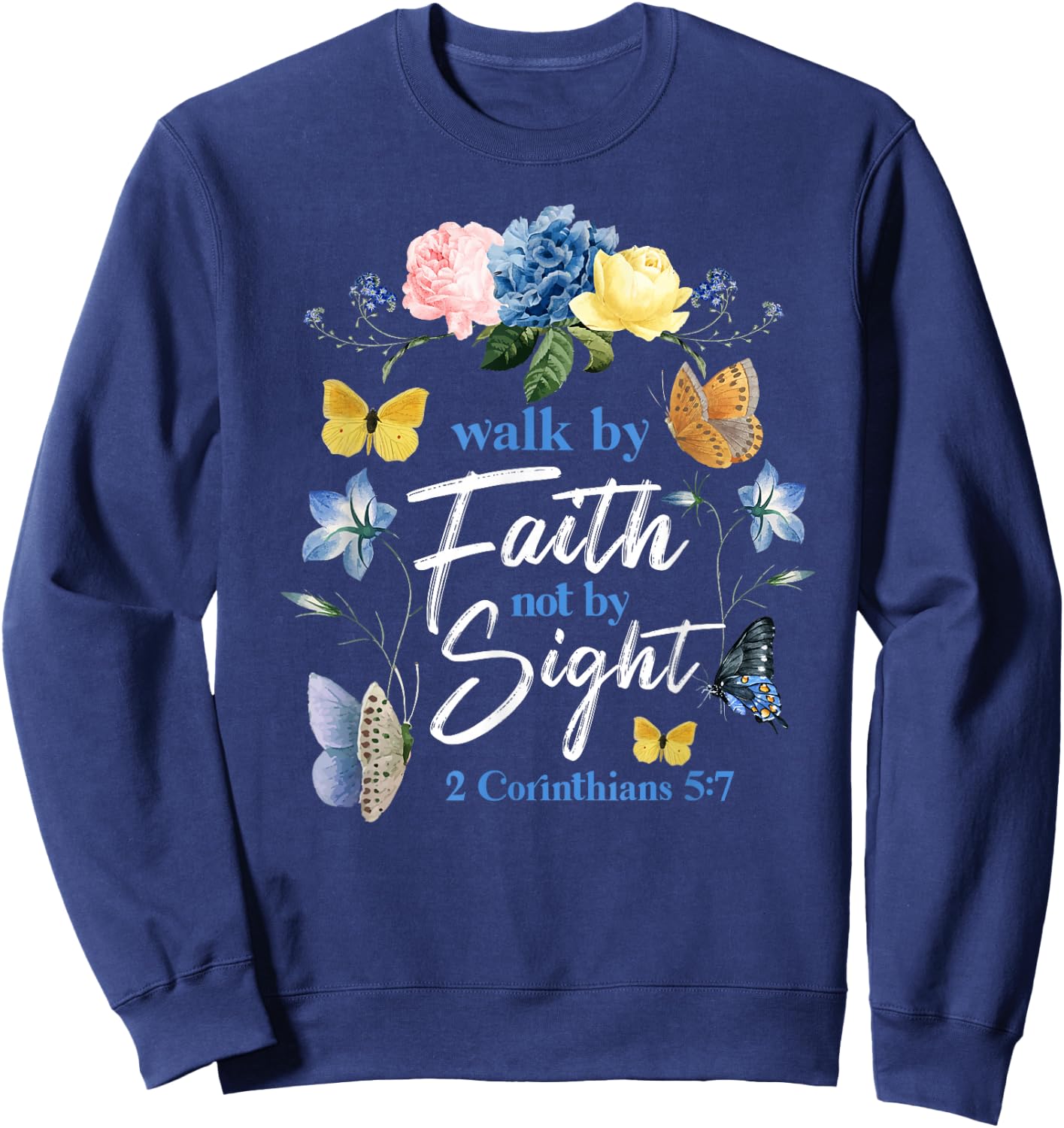 Christian Bible Verse Butterfly Flower 2 Corinthians 5:7 Sweatshirt - Sweatshirt | Navy